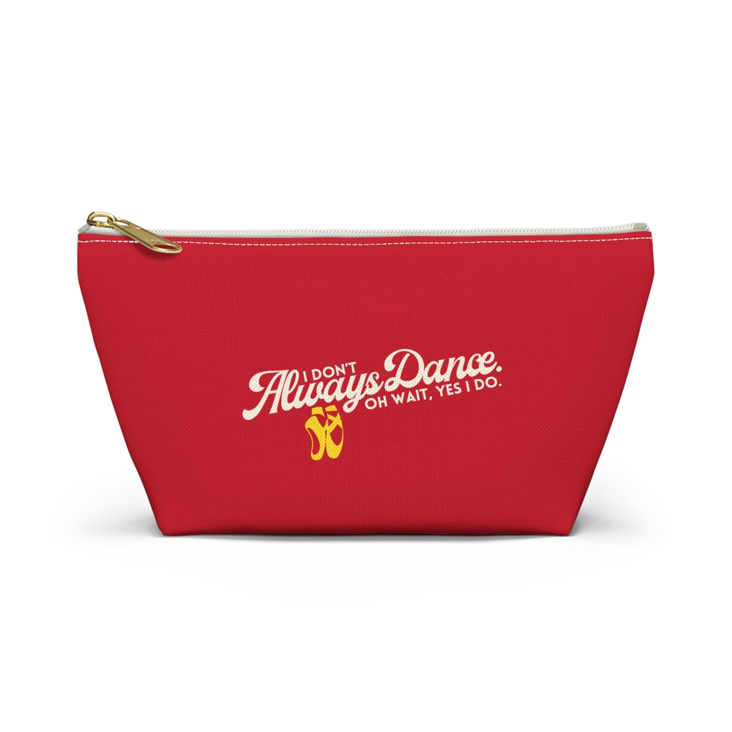 "I Don’t Always Dance… Oh Wait, Yes I Do" Makeup Bag – Funny Text-Based Dancer Graphic – Dance-Themed Zipper Pouch for Cosmetics, Accessories & Gifts