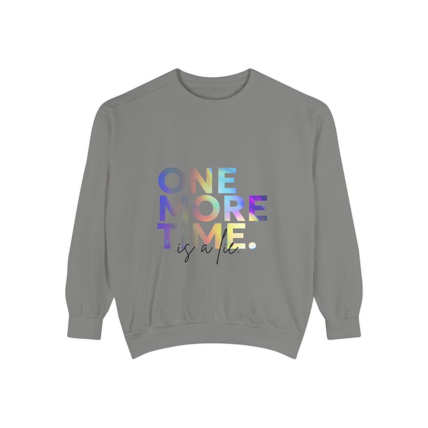 "One More Time Is a Lie" Unisex Lightweight Crewneck Sweatshirt – Colorful Dance Teacher Quote Pullover for Dancers & Studio Life