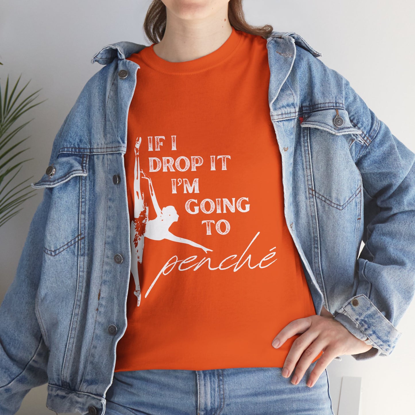 “If I Drop It, I’m Going to Penché” Funny Dance T-Shirt – Unisex Heavy Cotton Tee with Dancer Graphic and Optional Back Personalization (Name or Studio)