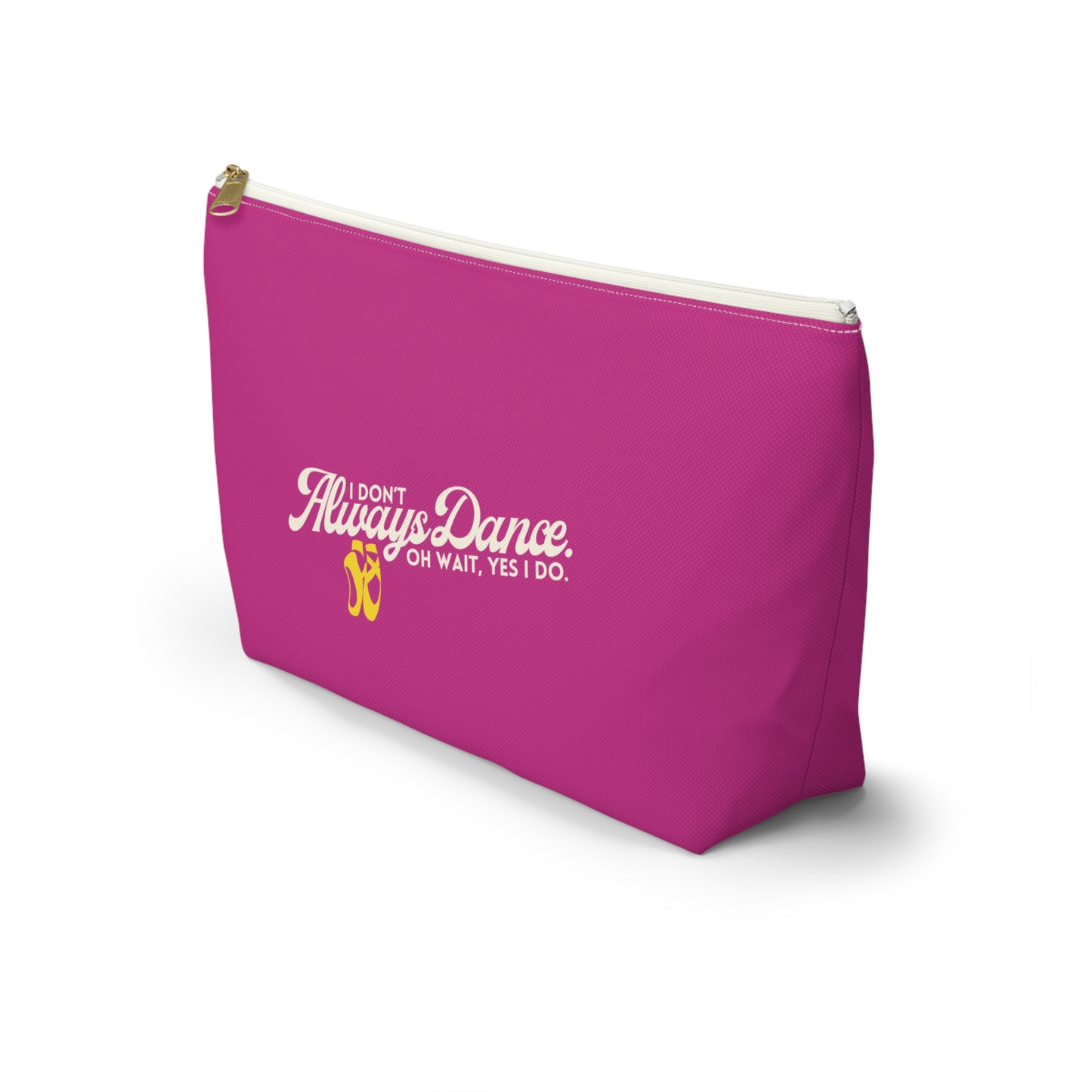 "I Don’t Always Dance… Oh Wait, Yes I Do" Makeup Bag – Funny Text-Based Dancer Graphic – Dance-Themed Zipper Pouch for Cosmetics, Accessories & Gifts