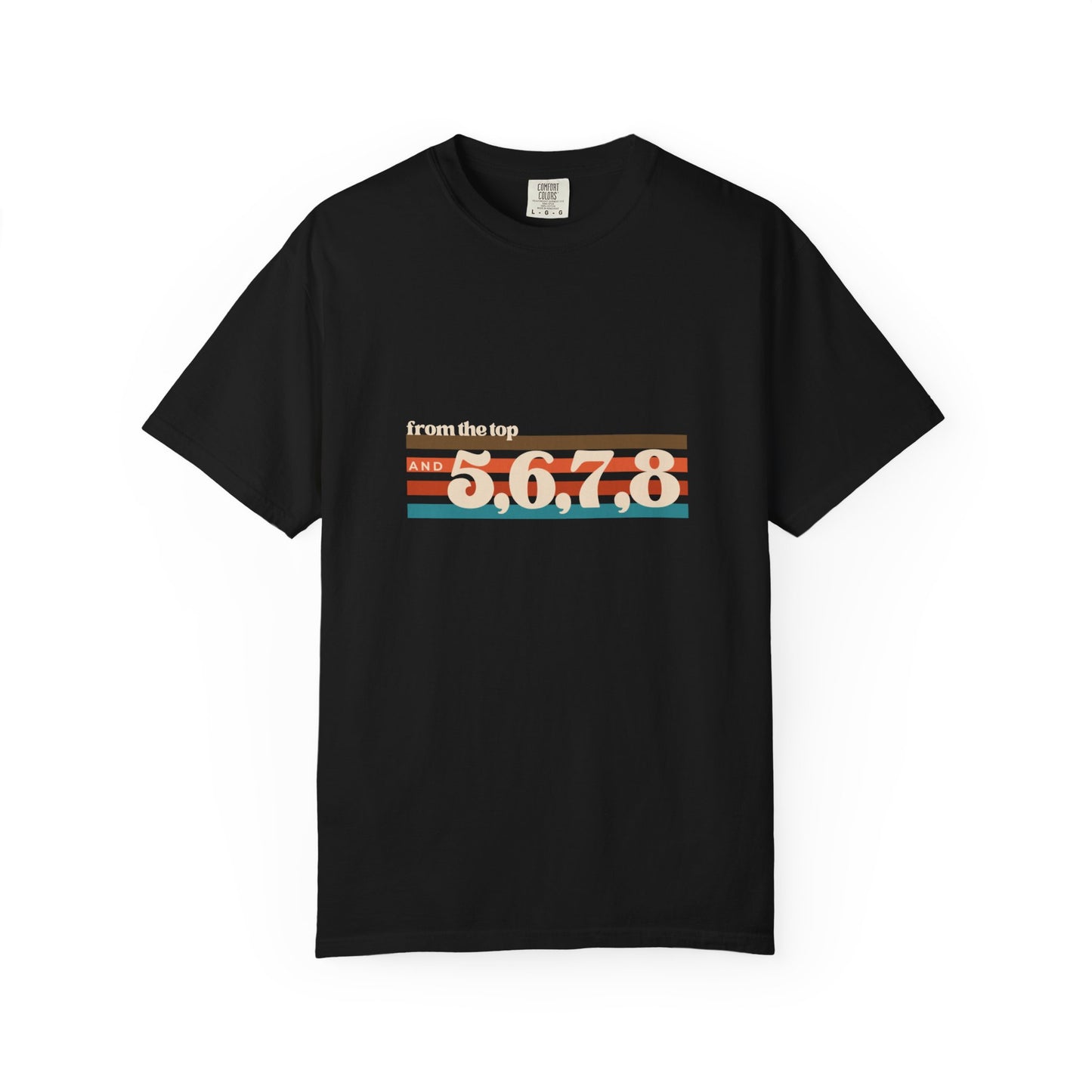 "From the Top and 5, 6, 7, 8" Unisex Garment-Dyed T-Shirt – Retro Dance Cue Graphic Tee – Choreography-Inspired Shirt for Dancers & Performers