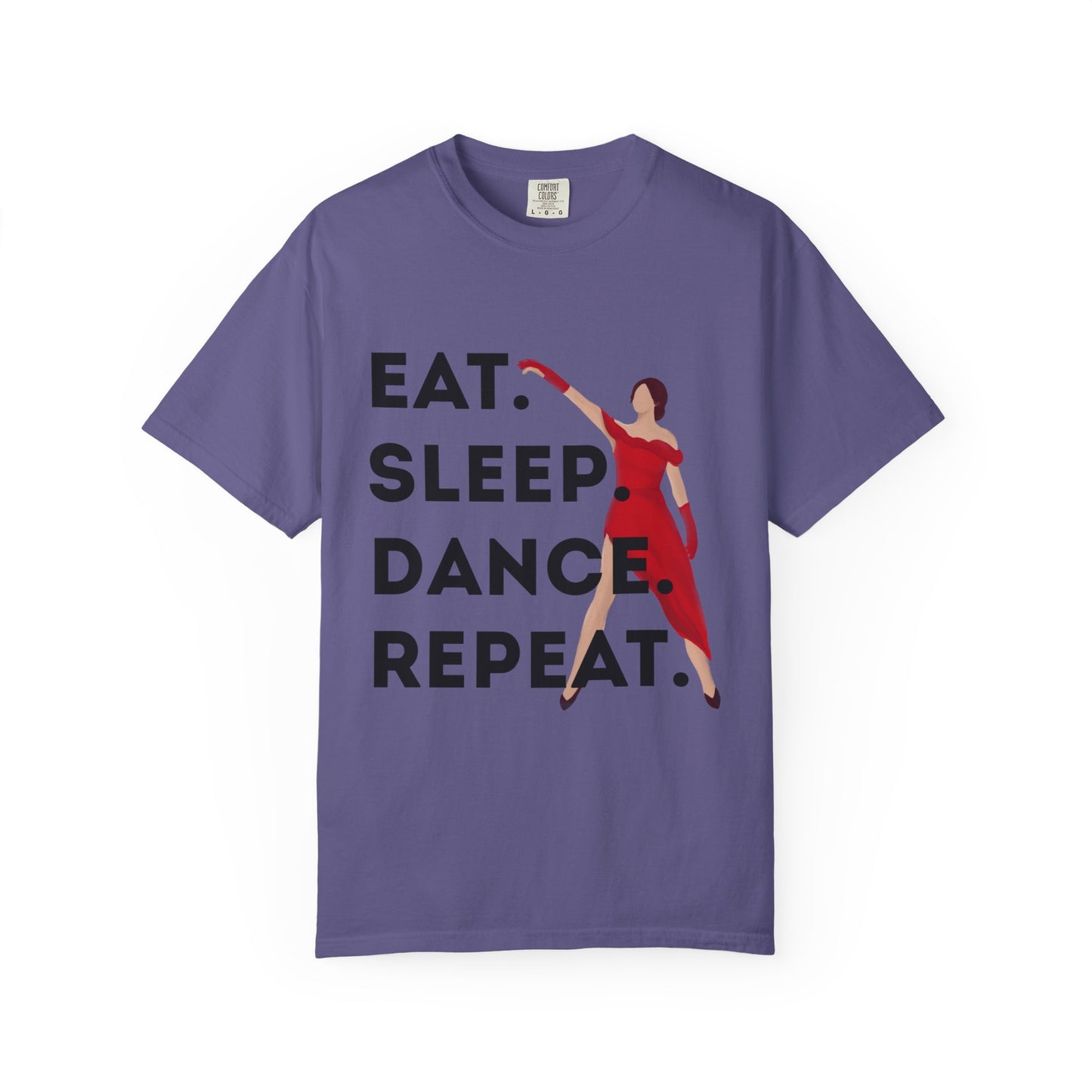 "Eat Sleep Dance Repeat" Unisex Garment-Dyed T-Shirt – Bold Dancer Graphic Tee – Dance Lifestyle Shirt for Performers & Enthusiasts