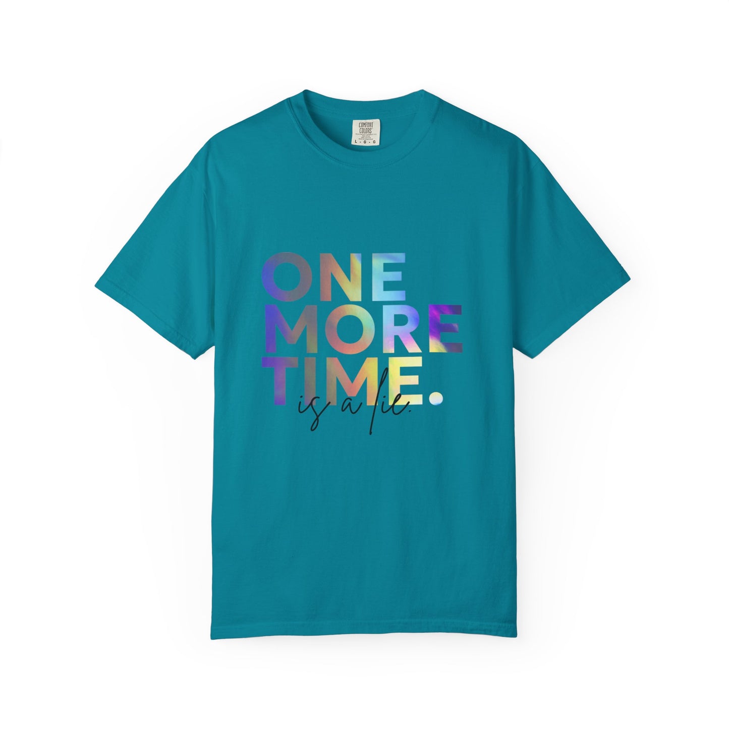"One More Time is a Lie" Unisex Garment-Dyed T-Shirt – Funny Dance Quote Tee – Text-Based Graphic Shirt for Dancers