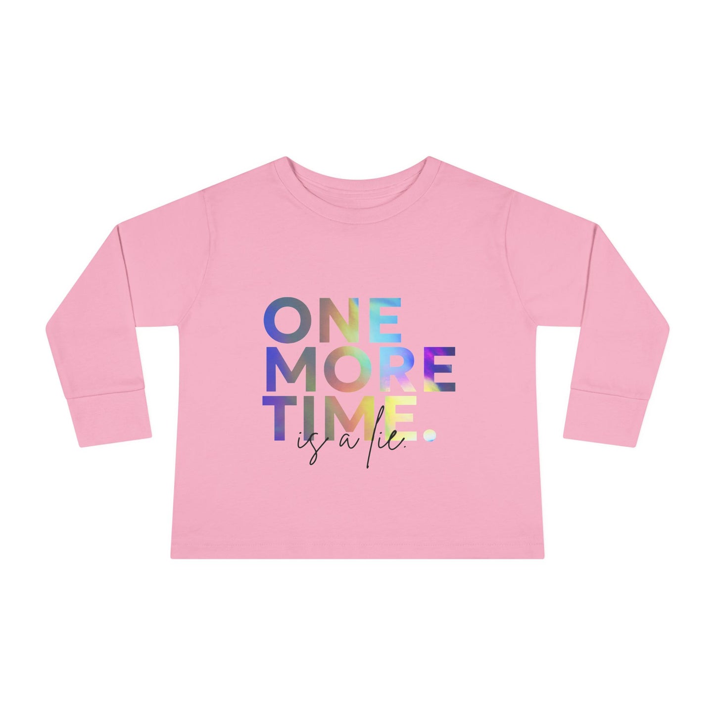 "One More Time Is a Lie" Toddler Dance T-Shirt – Colorful Text-Based Graphic Long Sleeve Tee for Kids