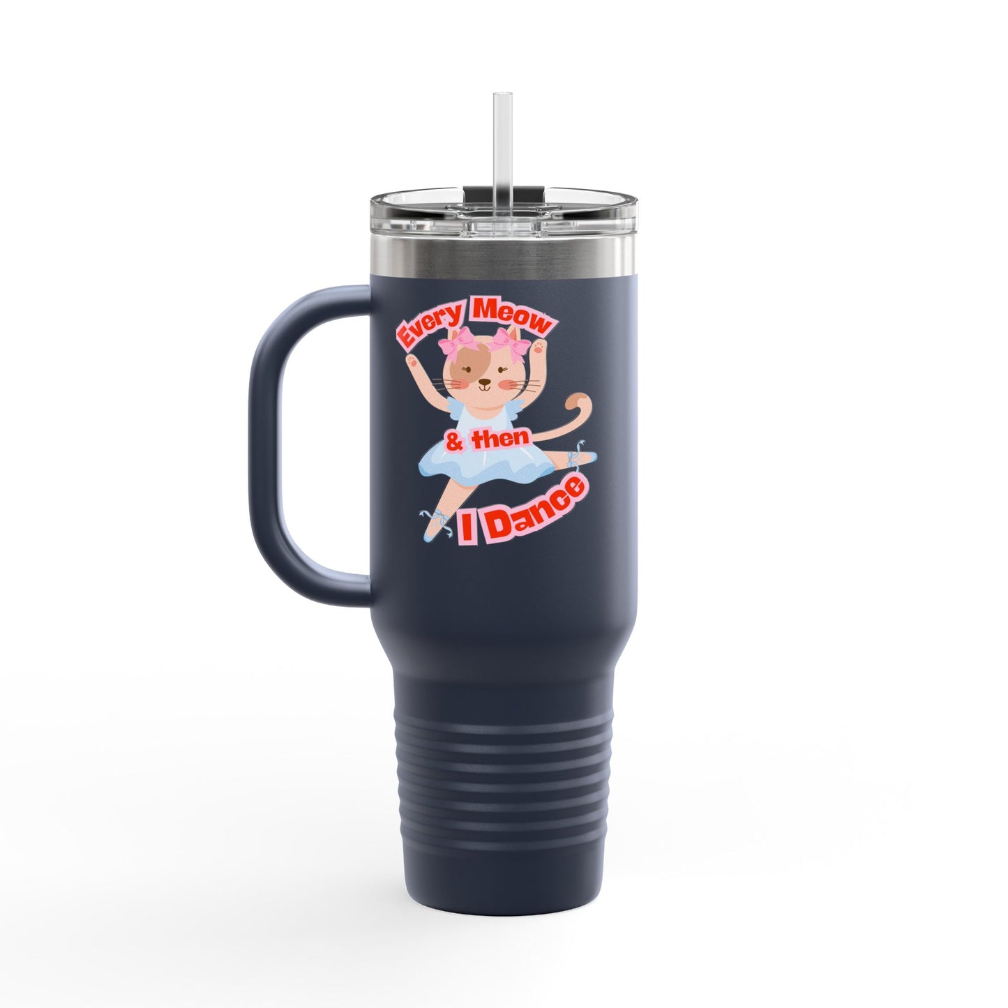 “Every Meow & Then I Dance” Adorable Dancing Cat Graphic | Cute Cat Dance Tumbler for Ballet Lovers & On-the-Go Coffee Enthusiasts - 40oz Insulated Travel Mug
