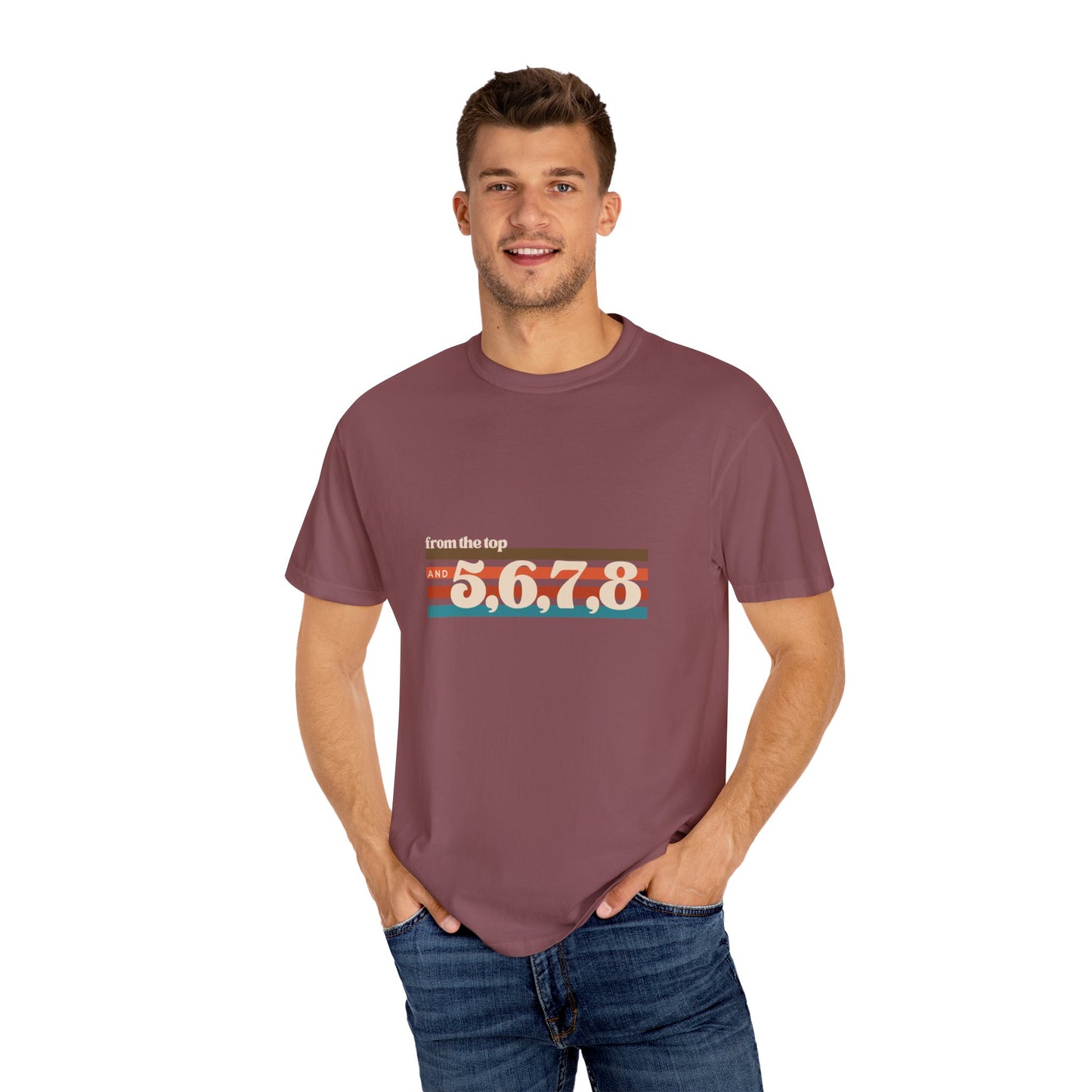 "From the Top and 5, 6, 7, 8" Unisex Garment-Dyed T-Shirt – Retro Dance Cue Graphic Tee – Choreography-Inspired Shirt for Dancers & Performers