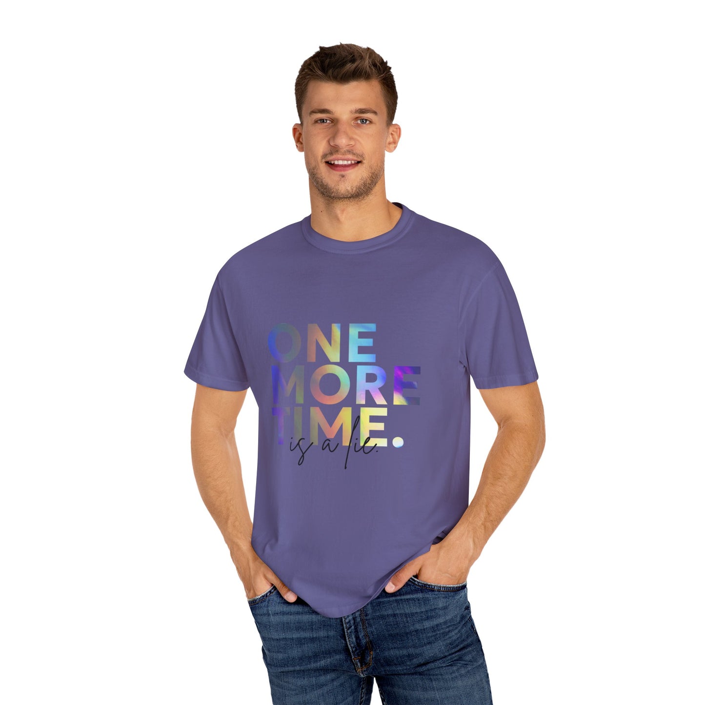 "One More Time is a Lie" Unisex Garment-Dyed T-Shirt – Funny Dance Quote Tee – Text-Based Graphic Shirt for Dancers
