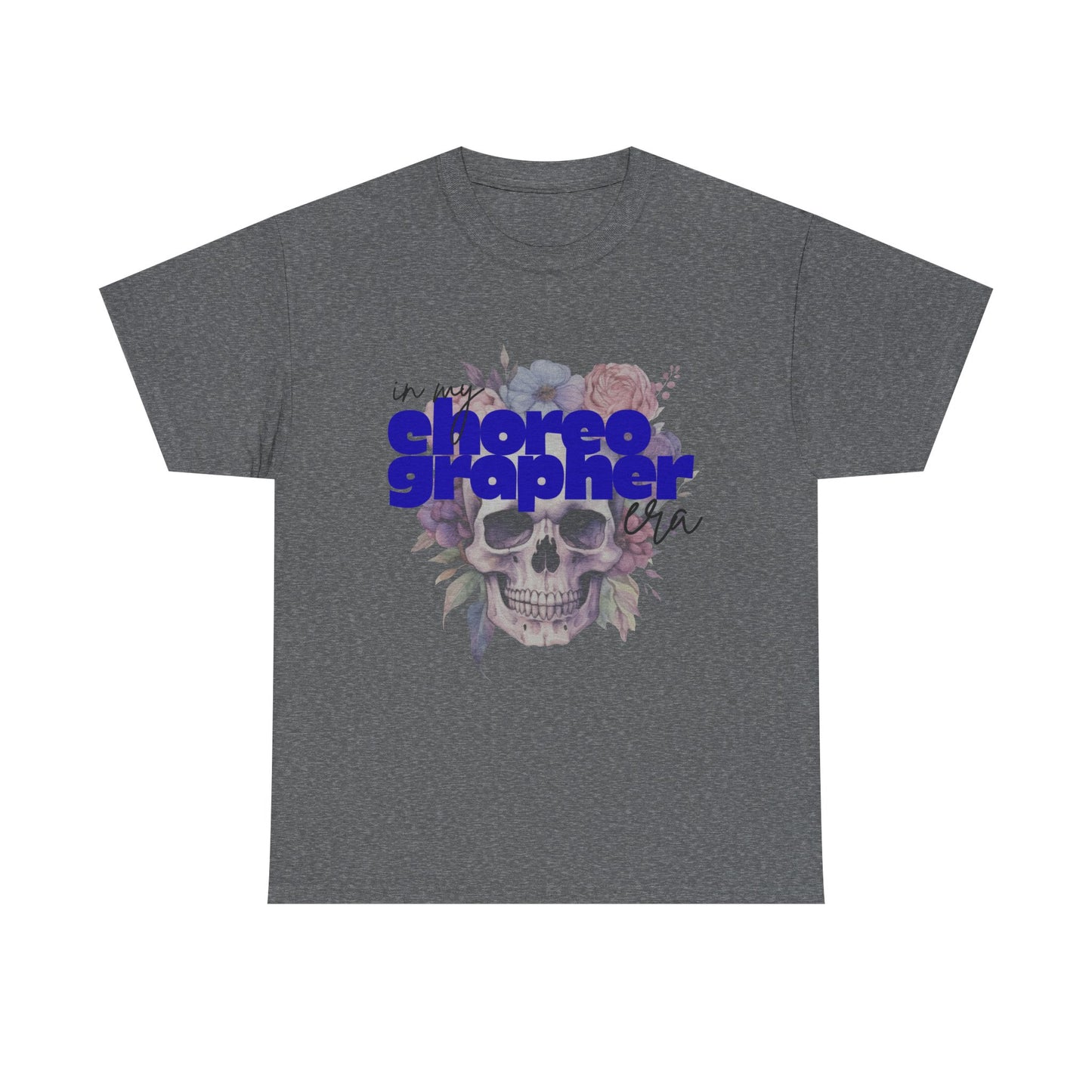 "In My Choreographer Era" Skull Floral Tee – Unisex Heavy Cotton Dance T-Shirt with Cool Gothic Graphic