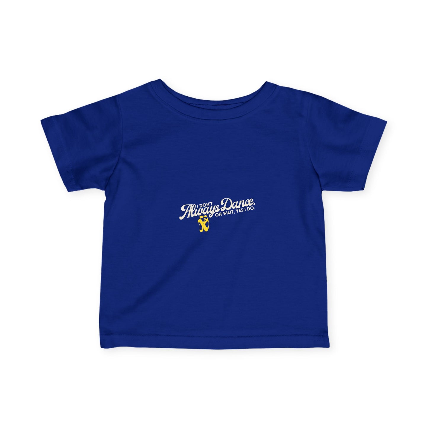 "I Don’t Always Dance… Oh Wait, Yes I Do" Infant Dance T-Shirt – Funny Bold Text Short Sleeve Tee for Babies