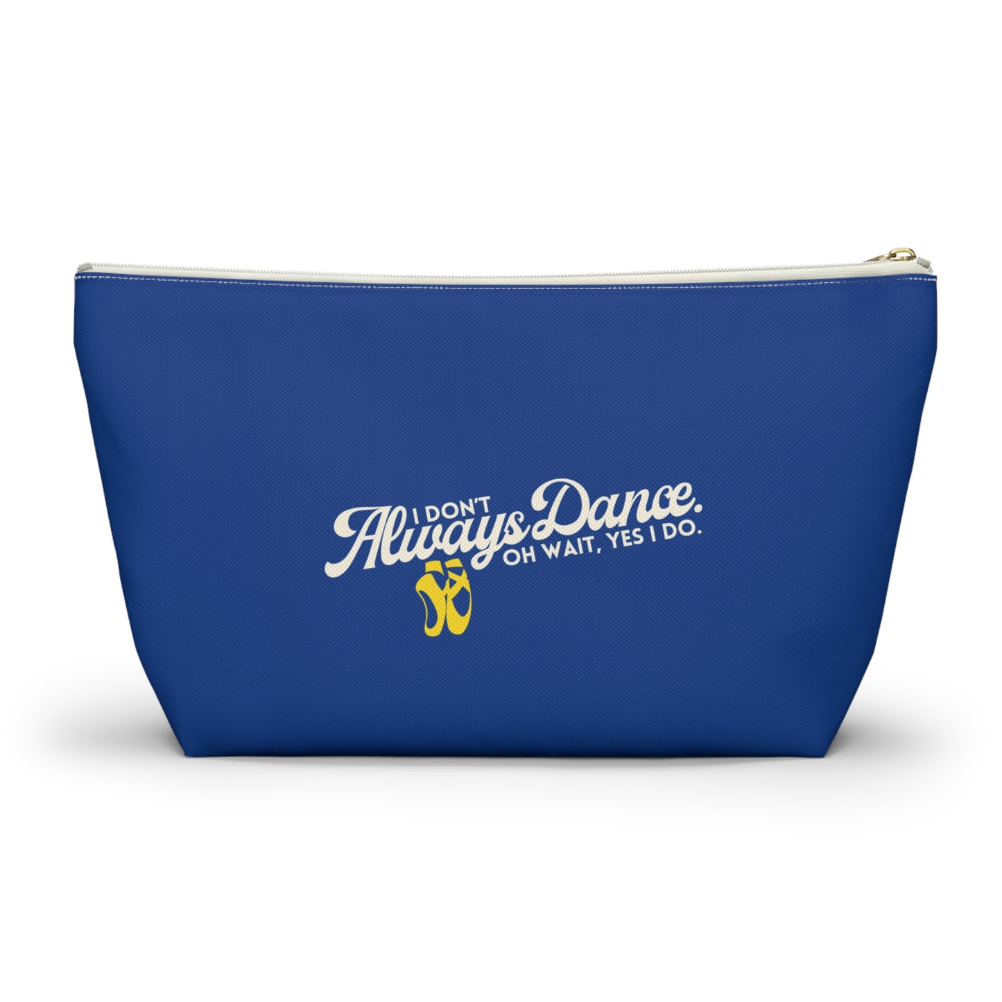 "I Don’t Always Dance… Oh Wait, Yes I Do" Makeup Bag – Funny Text-Based Dancer Graphic – Dance-Themed Zipper Pouch for Cosmetics, Accessories & Gifts