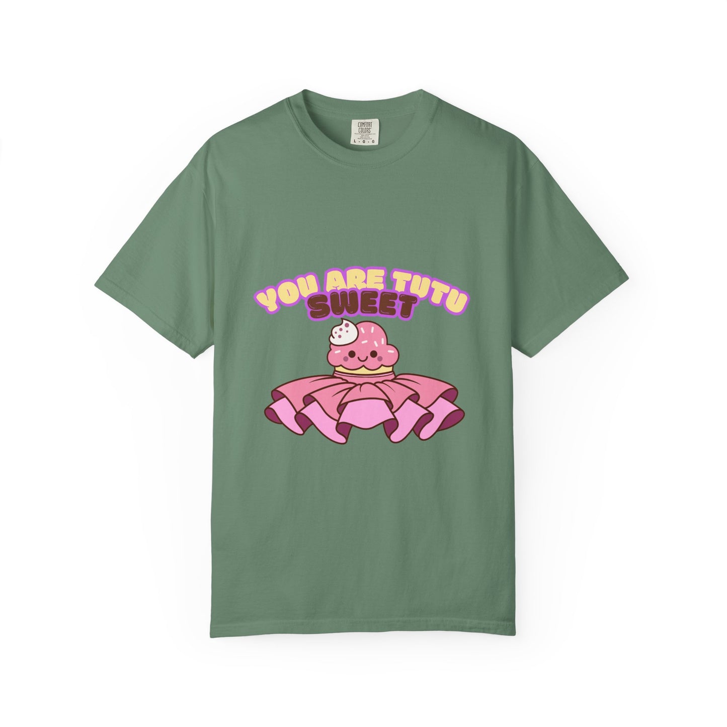 “You Are Tutu Sweet” T-Shirt – Kawaii Cupcake Dance Pun Unisex Garment-Dyed Tee 🧁💖