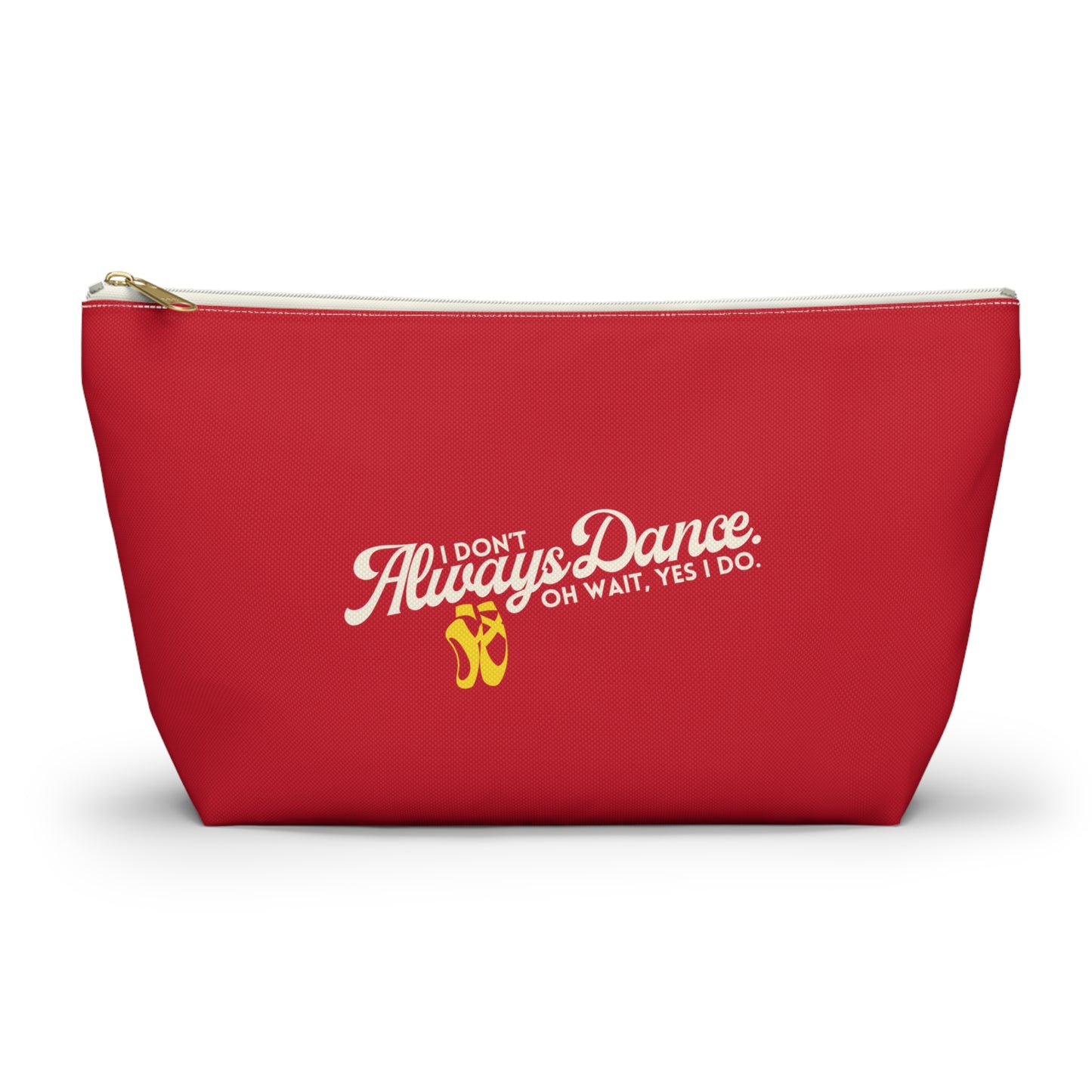 "I Don’t Always Dance… Oh Wait, Yes I Do" Makeup Bag – Funny Text-Based Dancer Graphic – Dance-Themed Zipper Pouch for Cosmetics, Accessories & Gifts