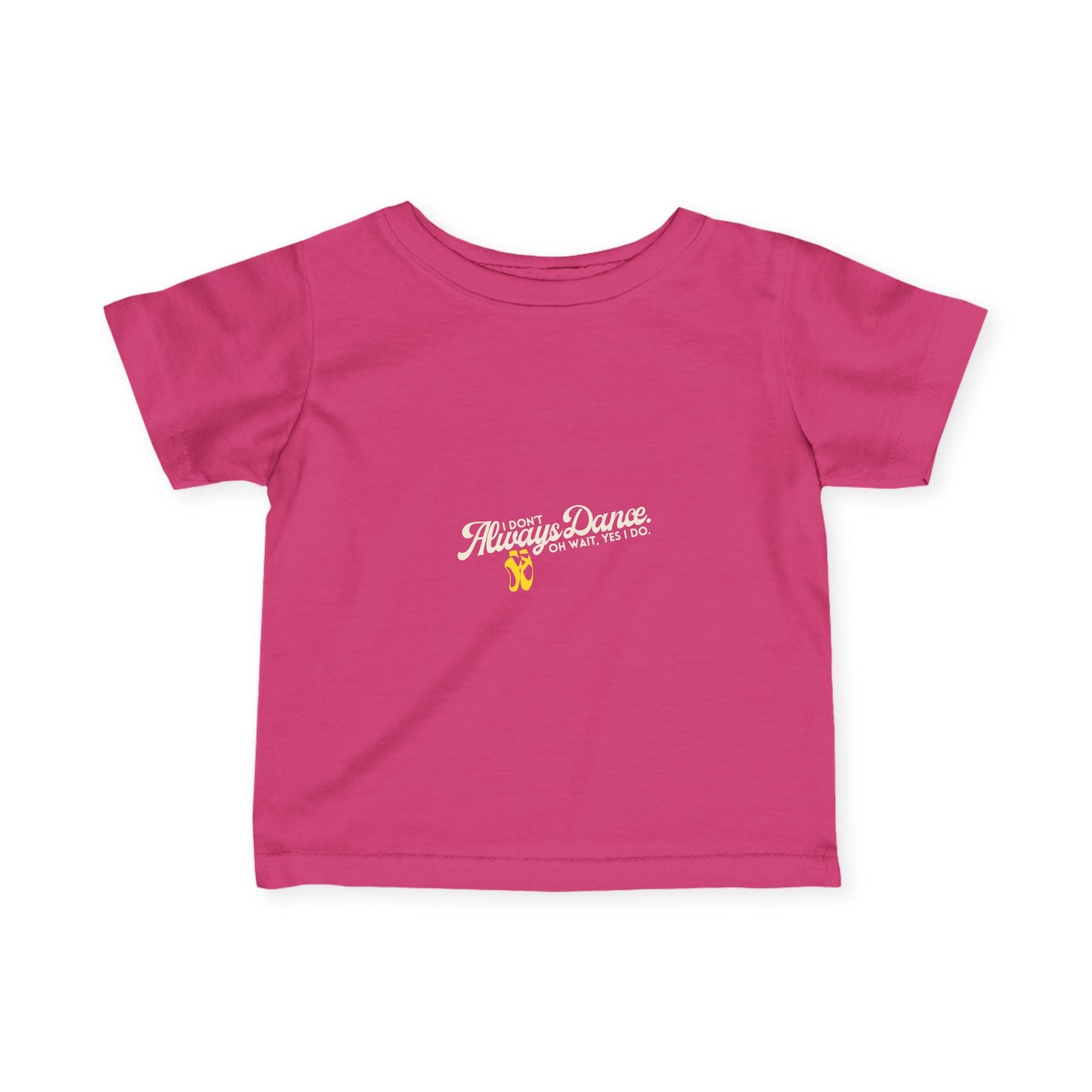 "I Don’t Always Dance… Oh Wait, Yes I Do" Infant Dance T-Shirt – Funny Bold Text Short Sleeve Tee for Babies