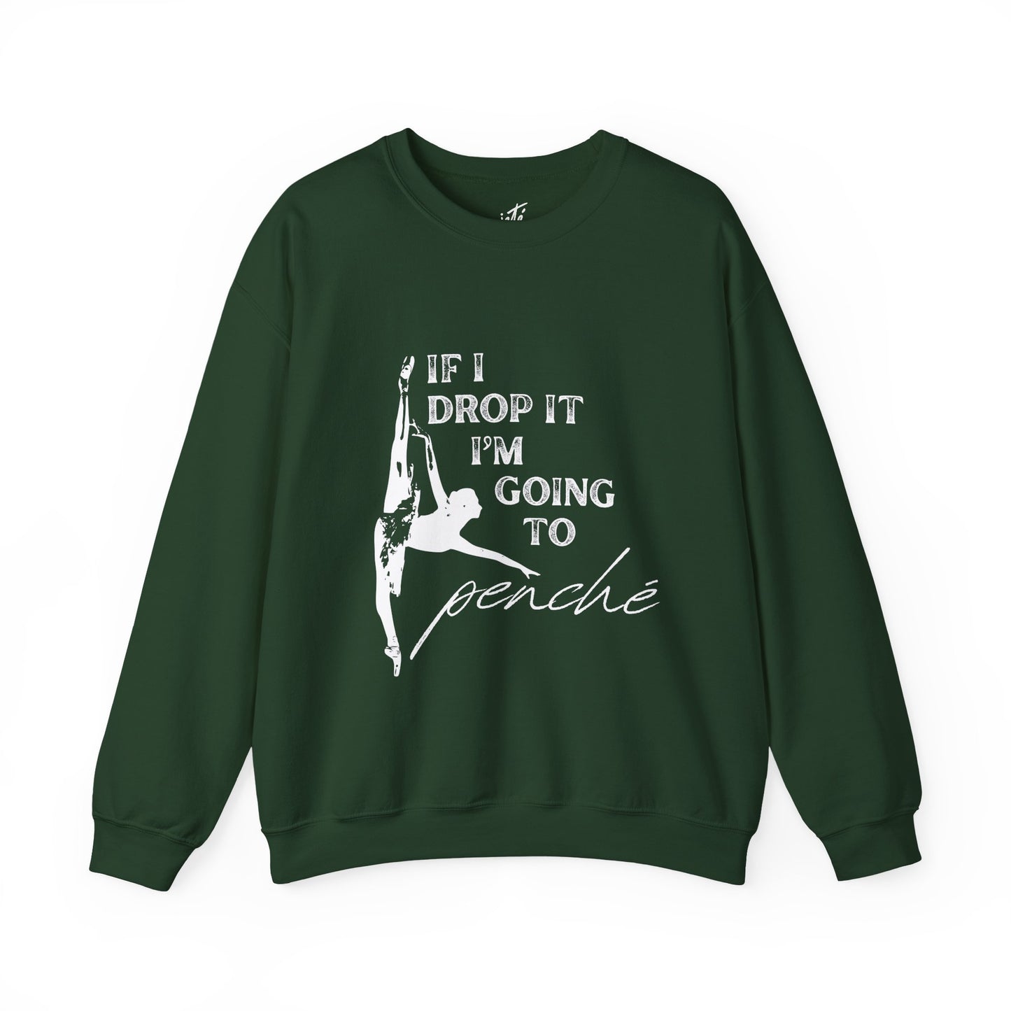 “If I Drop It, I’m Going to Penché” Dance Sweatshirt – Funny Ballet-Inspired Unisex Heavy Blend Crewneck with Optional Name or Studio Personalization