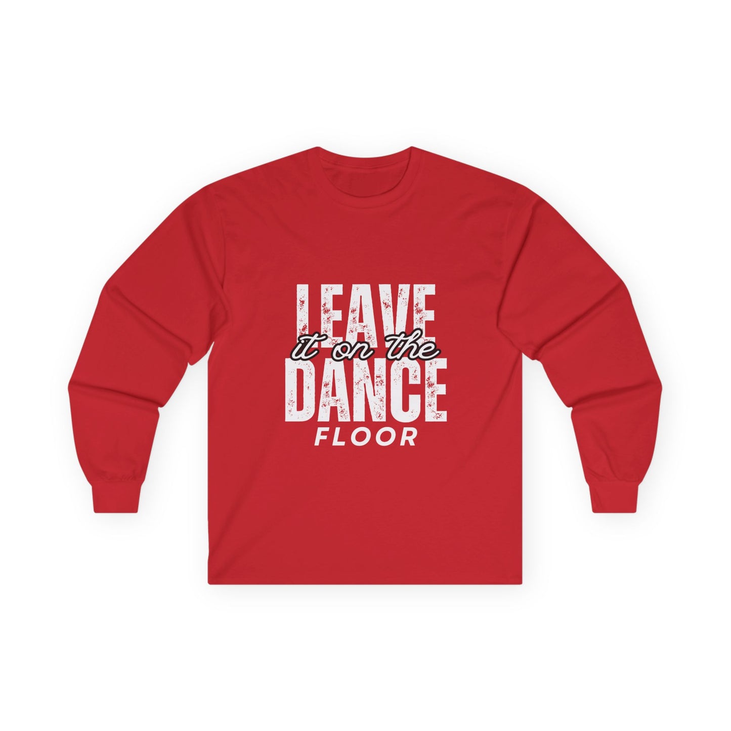 "Leave It On the Dance Floor" Streetwear Dance Graphic – Unisex Long Sleeve Tee