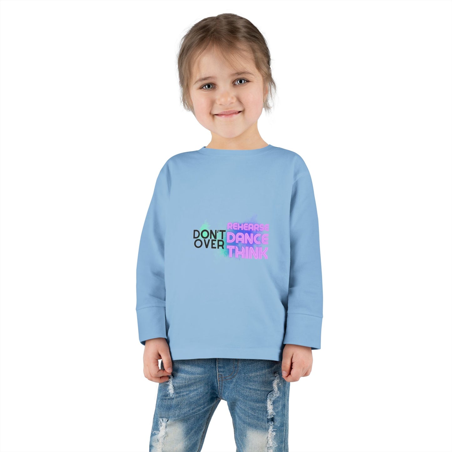"Don't Over Rehearse Dance Think" Toddler Long Sleeve Dance Tee – Retro Graphic Shirt for Young Dancers