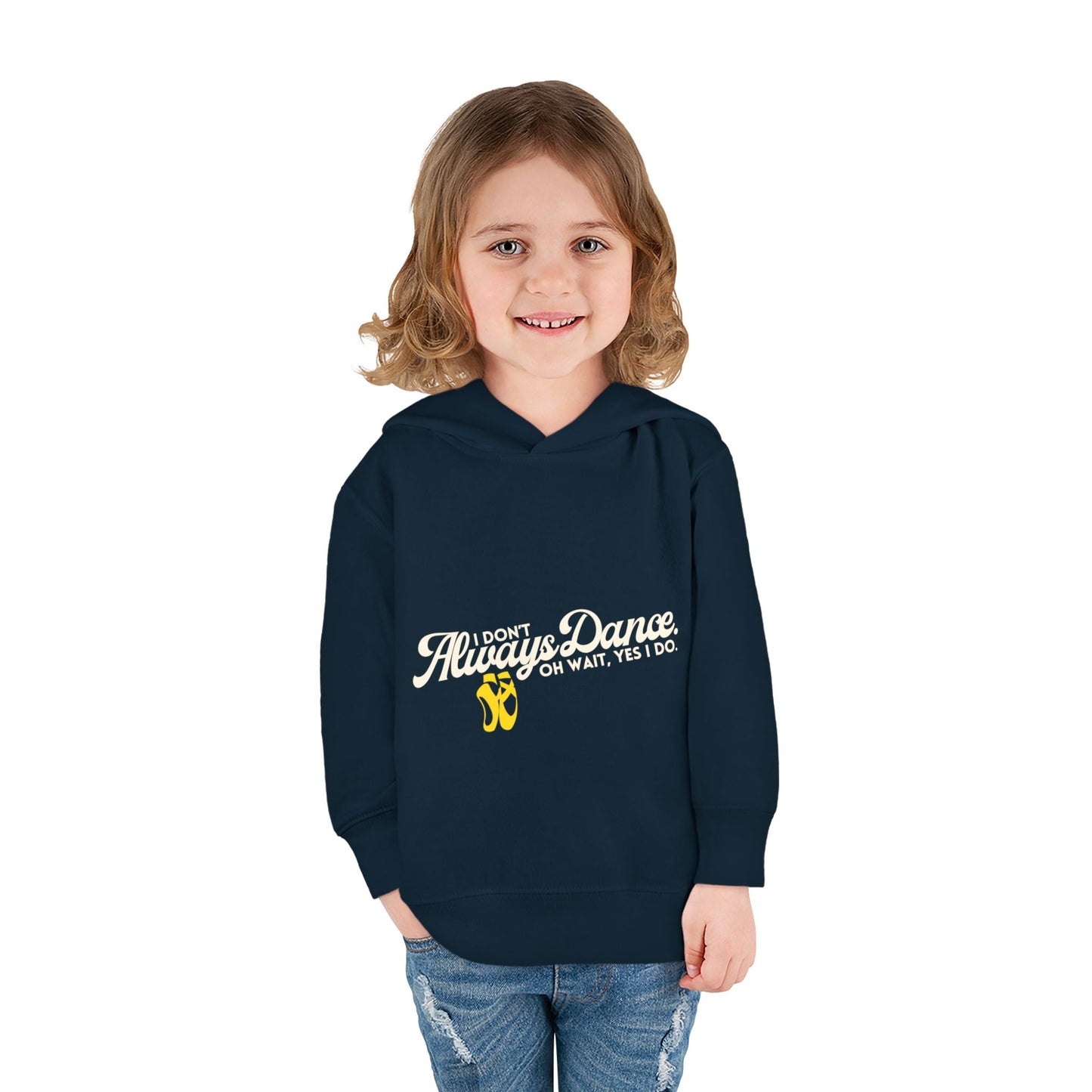"I Don't Always Dance, Oh Wait, Yes I Do" Toddler Fleece Dance Hoodie – Bold Text Graphic Pullover for Kids