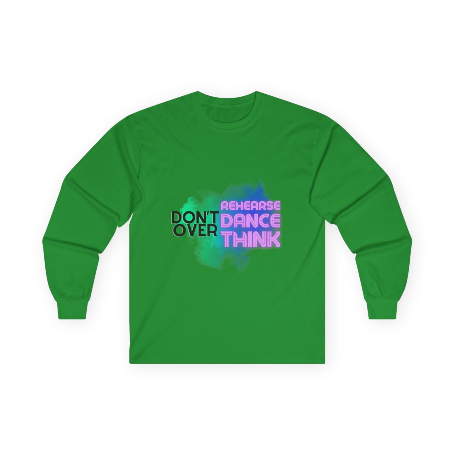 "Don't Over Rehearse Dance Think" Unisex Long Sleeve Dance Tee β Retro Graphic Shirt for Dancers