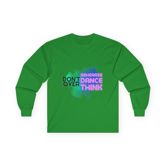 "Don't Over Rehearse Dance Think" Unisex Long Sleeve Dance Tee – Retro Graphic Shirt for Dancers