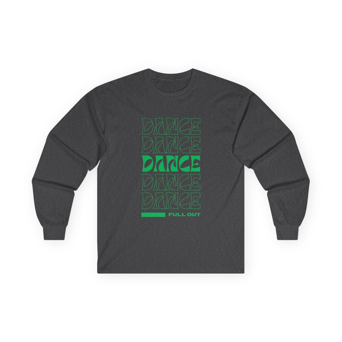 "Dancer – Full Out" Unisex Long Sleeve Tee – Motivational Dance Shirt with Bold Text Graphic for Performers, Instructors & Rehearsal Wear