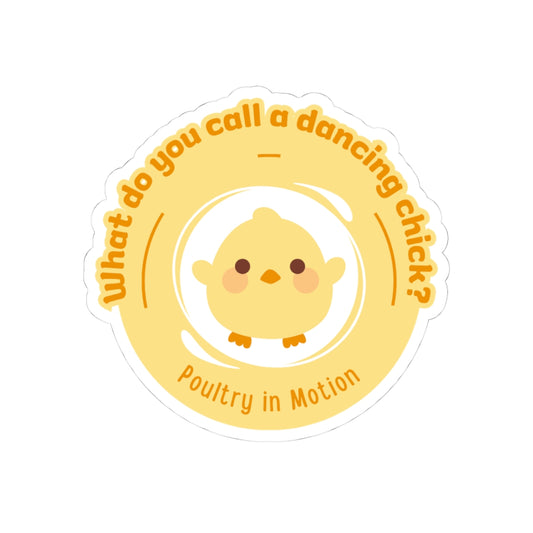 "What do you call a dancing chick? Poultry in Motion." Kiss-Cut Sticker – Funny Dancing Chicken Pun – Cute Dance-Themed Vinyl Sticker for Laptops, Journals & Water Bottles