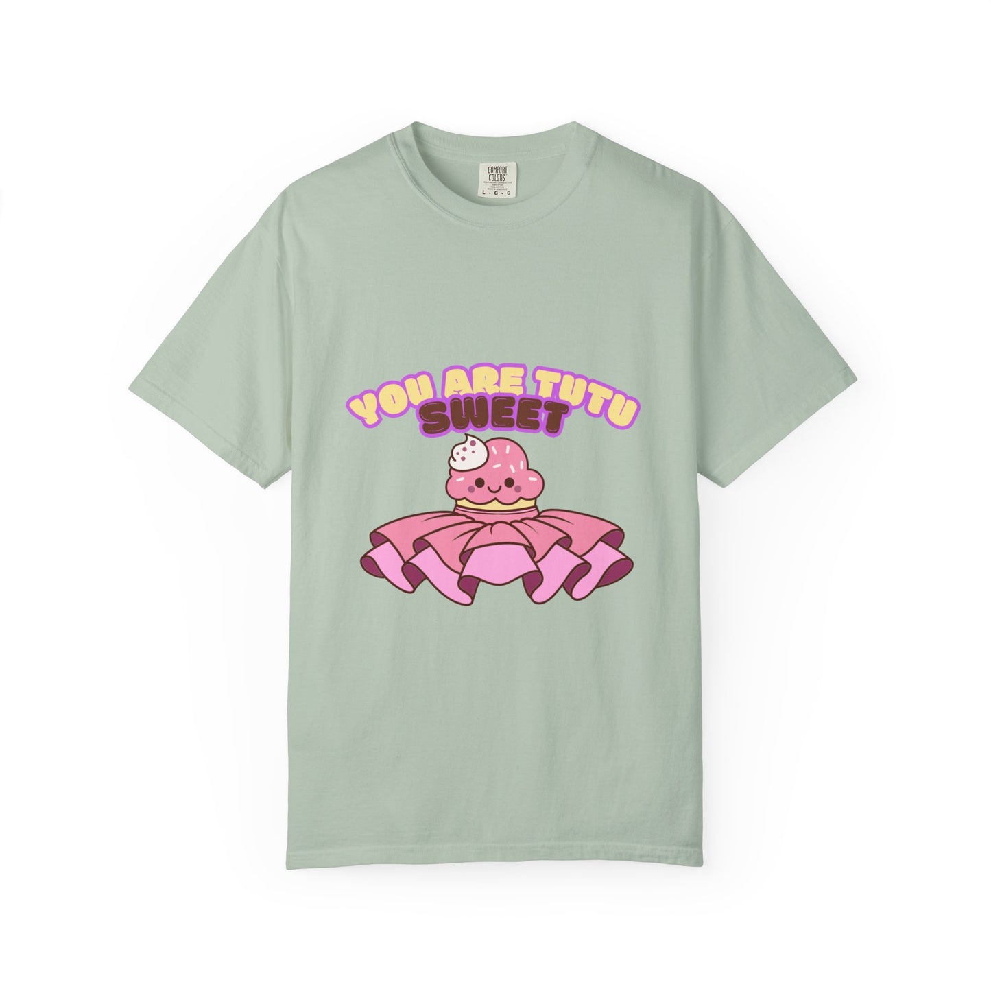“You Are Tutu Sweet” T-Shirt – Kawaii Cupcake Dance Pun Unisex Garment-Dyed Tee 🧁💖