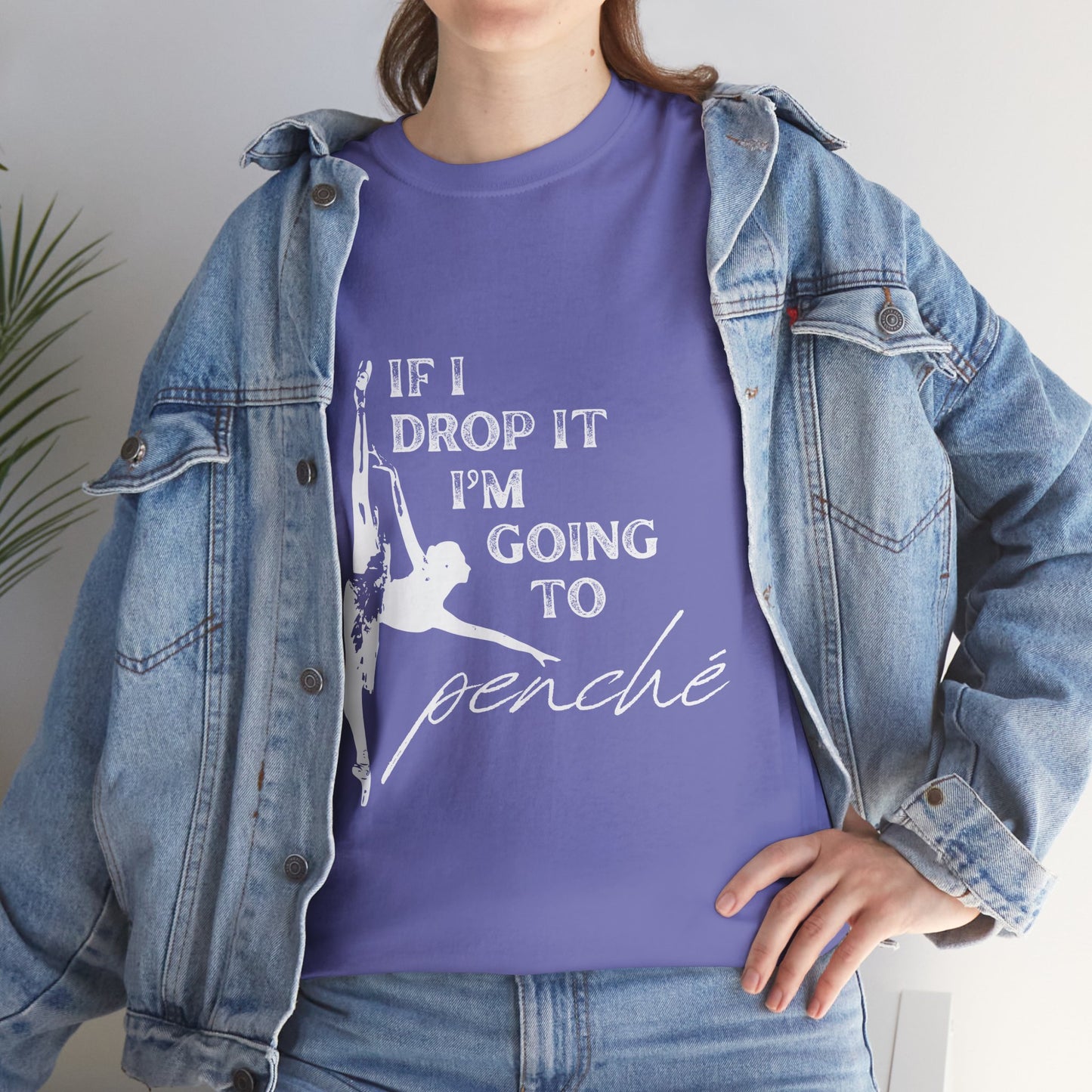 “If I Drop It, I’m Going to Penché” Funny Dance T-Shirt – Unisex Heavy Cotton Tee with Dancer Graphic and Optional Back Personalization (Name or Studio)