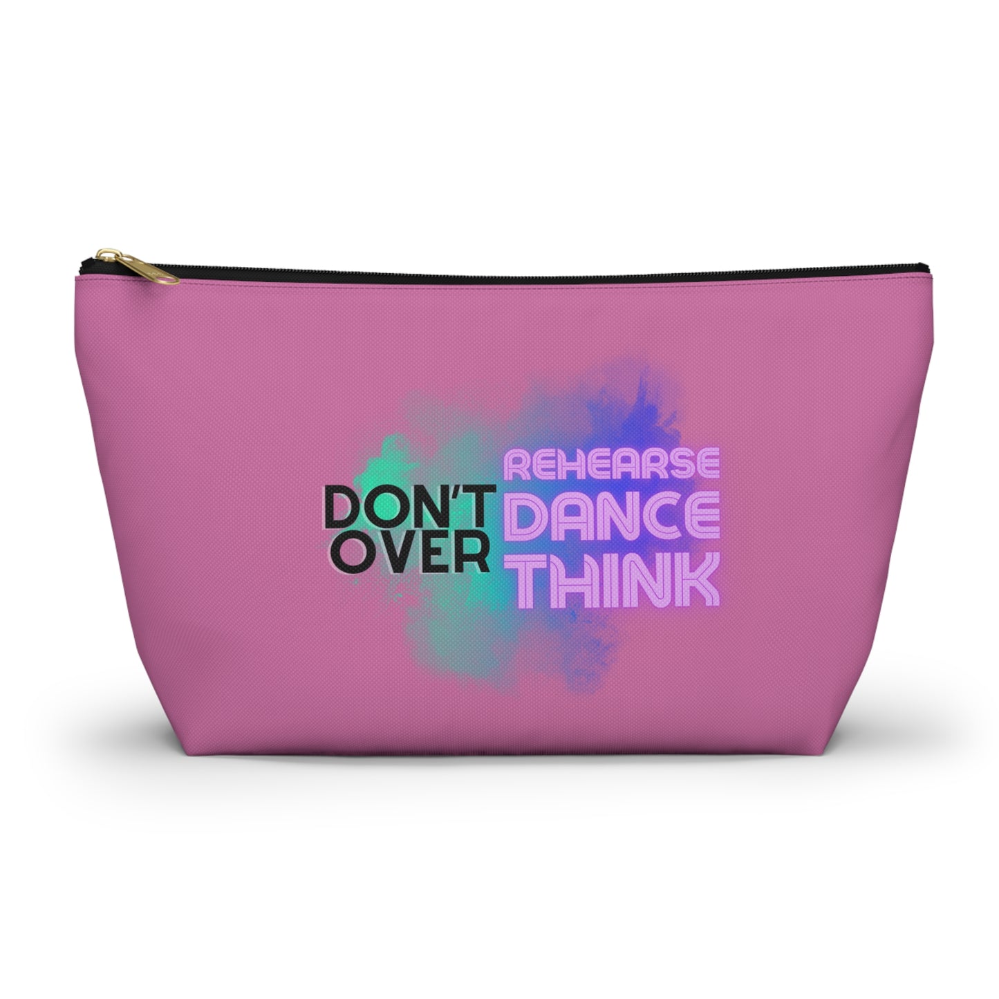 "Don’t Over Rehearse Dance Think" Makeup Bag – Bold Text-Based Dance Graphic – Motivational Dance-Themed Zipper Pouch for Cosmetics, Accessories & Studio Essentials