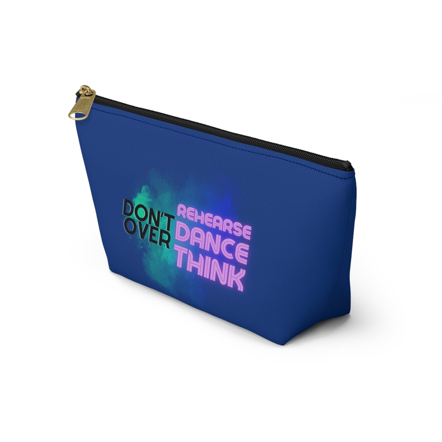 "Don’t Over Rehearse Dance Think" Makeup Bag – Bold Text-Based Dance Graphic – Motivational Dance-Themed Zipper Pouch for Cosmetics, Accessories & Studio Essentials