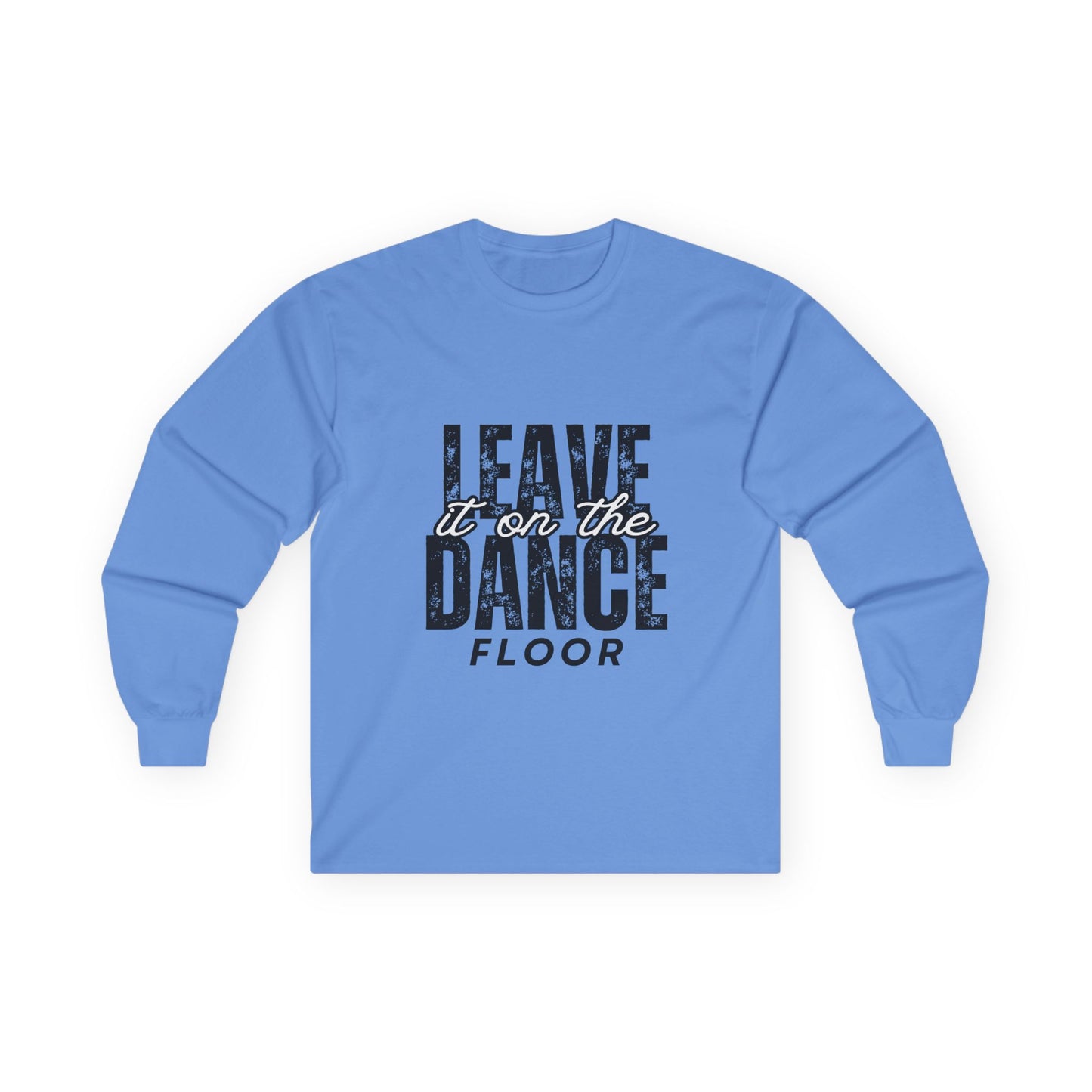 "Leave It On the Dance Floor" Streetwear Dance Graphic – Unisex Long Sleeve Tee