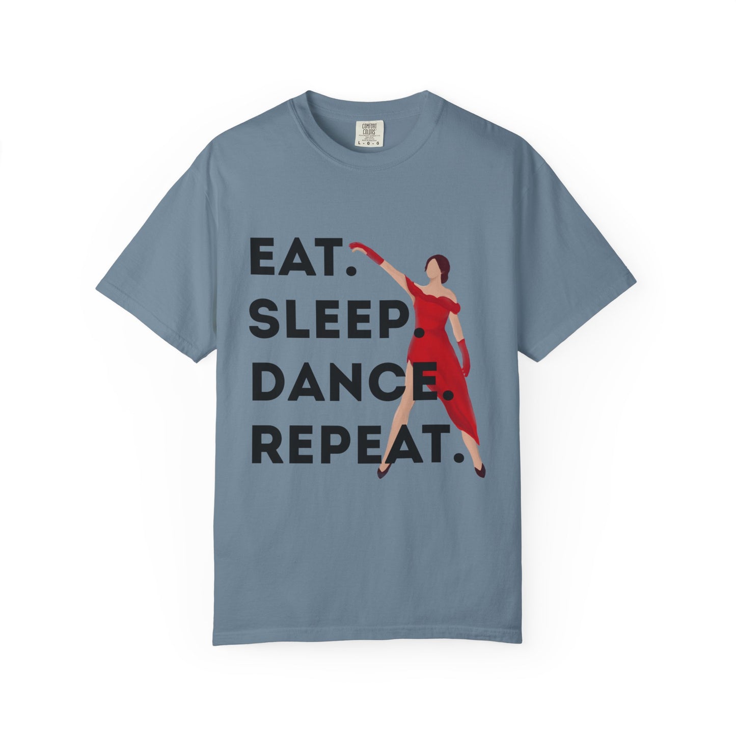 "Eat Sleep Dance Repeat" Unisex Garment-Dyed T-Shirt – Bold Dancer Graphic Tee – Dance Lifestyle Shirt for Performers & Enthusiasts
