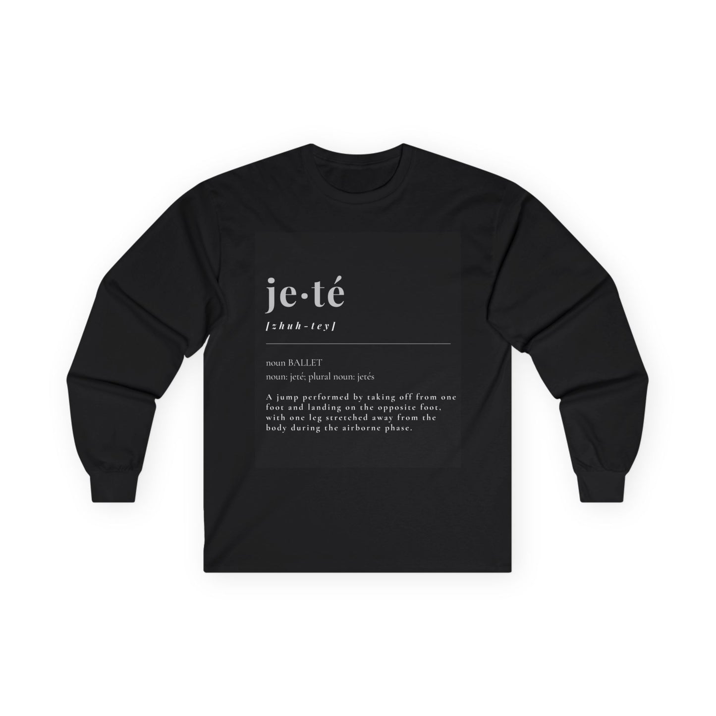 “Jeté Definition” Unisex Long Sleeve Tee – Ballet Terminology Dance Shirt Featuring the Official Definition of Jeté + Optional Name or Studio Personalization