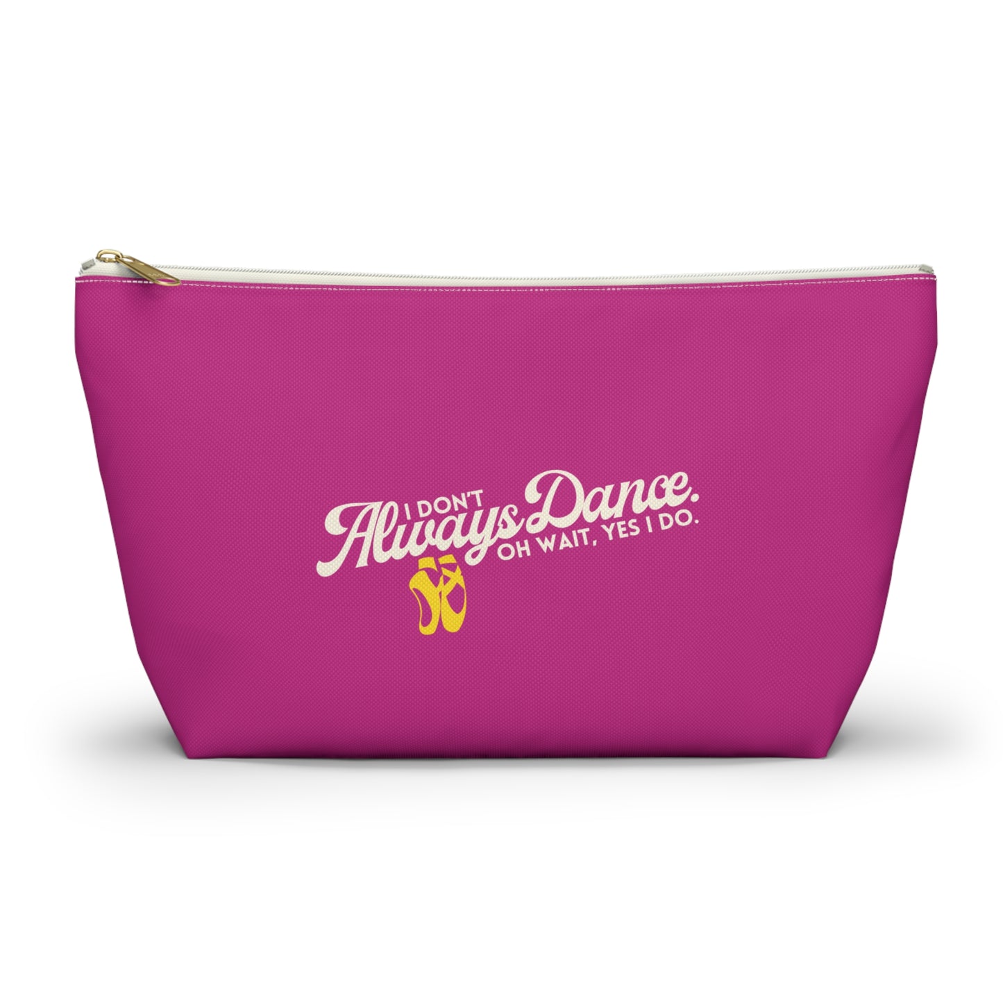 "I Don’t Always Dance… Oh Wait, Yes I Do" Makeup Bag – Funny Text-Based Dancer Graphic – Dance-Themed Zipper Pouch for Cosmetics, Accessories & Gifts