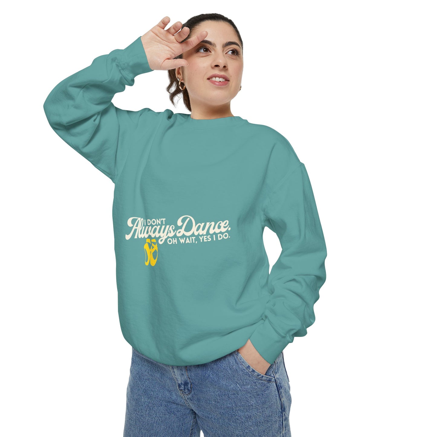 "I Don’t Always Dance. Oh Wait, Yes I Do." Unisex Lightweight Crewneck Sweatshirt – Colorful Text Graphic Pullover for Dancers & Dance Lovers