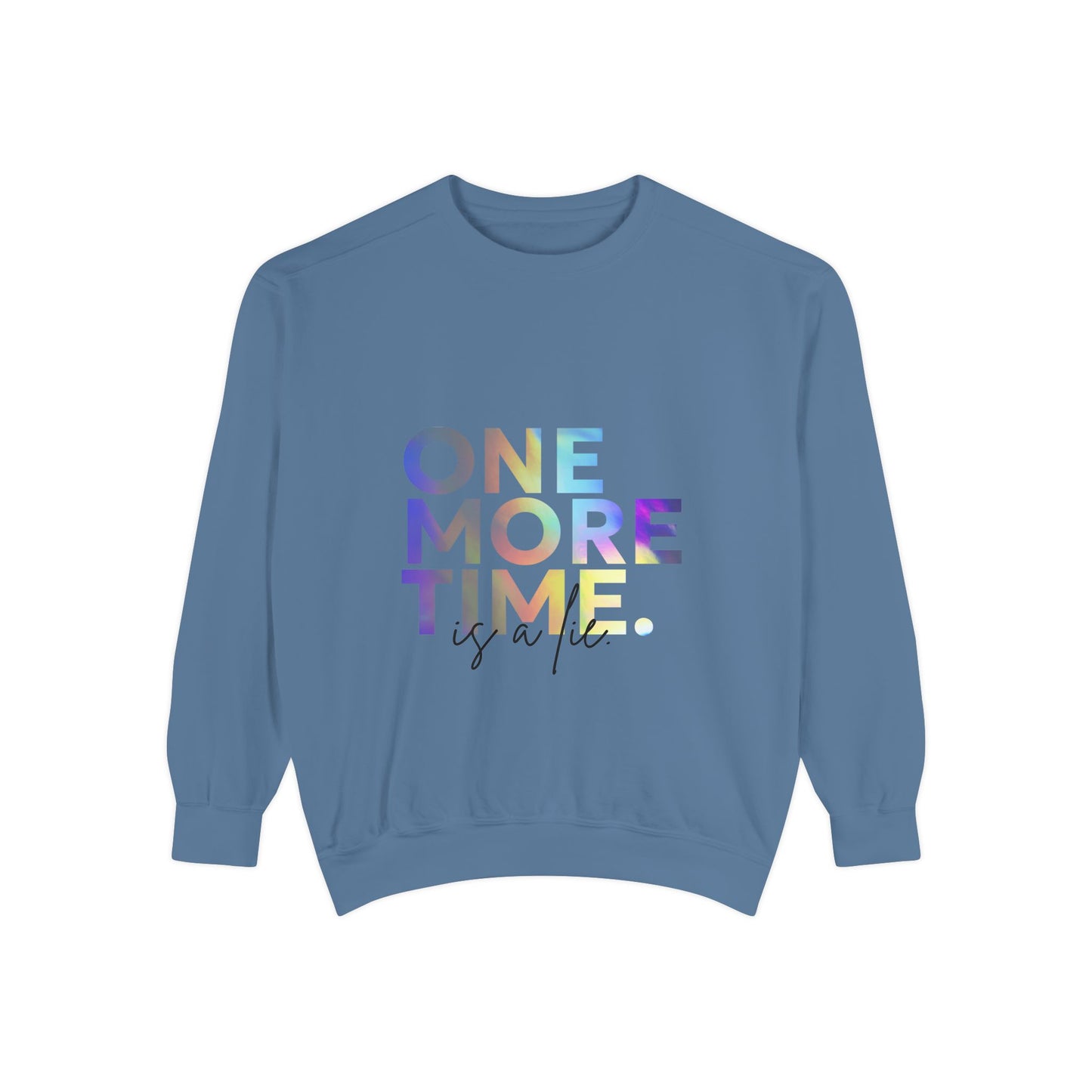 "One More Time Is a Lie" Unisex Lightweight Crewneck Sweatshirt – Colorful Dance Teacher Quote Pullover for Dancers & Studio Life