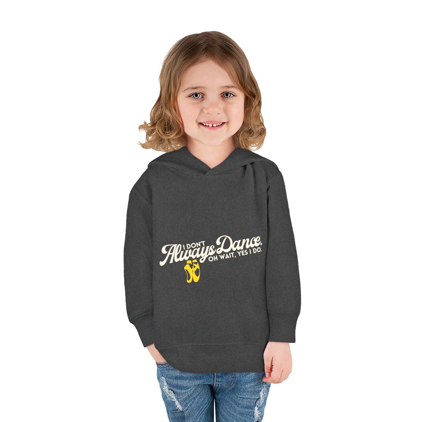 "I Don't Always Dance, Oh Wait, Yes I Do" Toddler Fleece Dance Hoodie – Bold Text Graphic Pullover for Kids