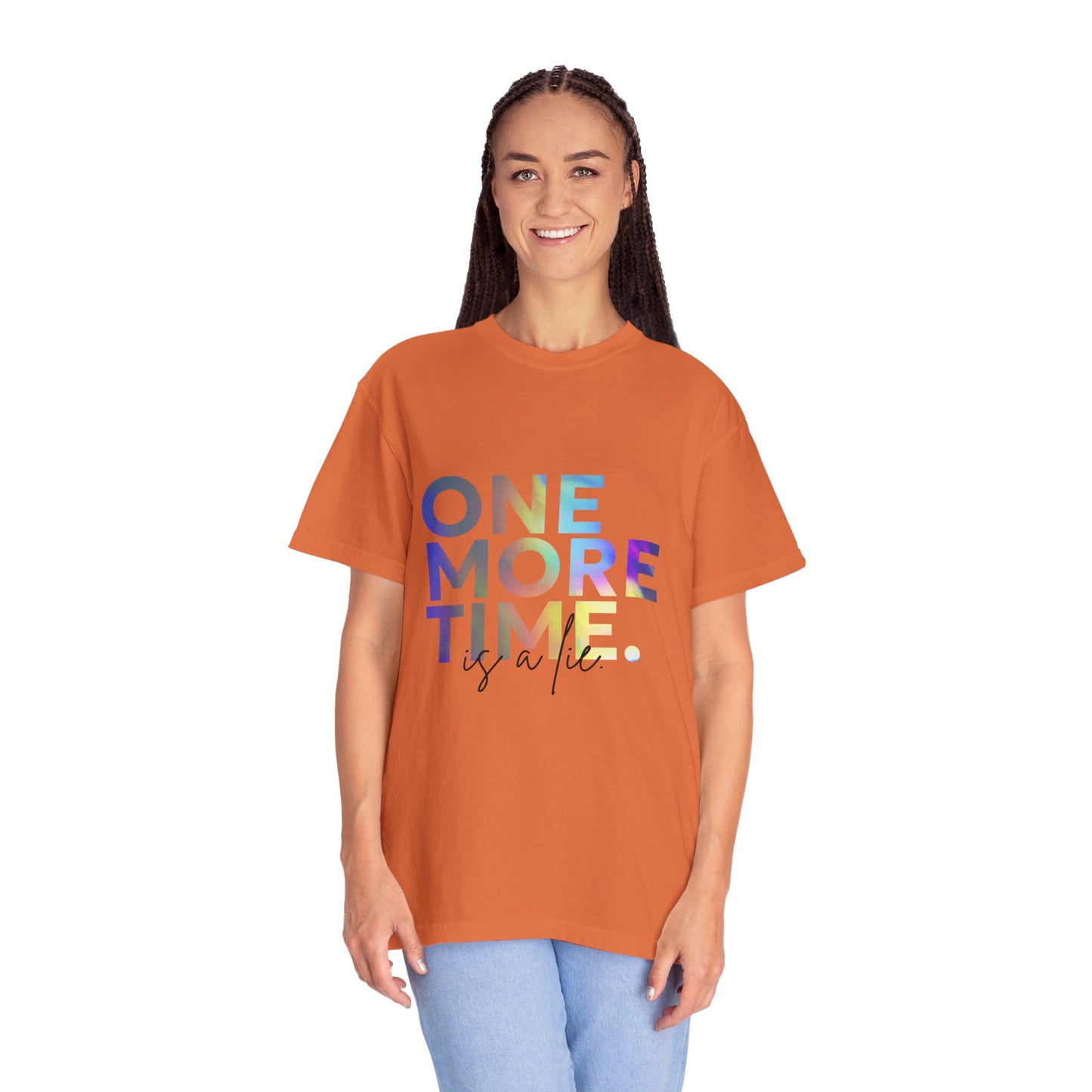 "One More Time is a Lie" Unisex Garment-Dyed T-Shirt – Funny Dance Quote Tee – Text-Based Graphic Shirt for Dancers