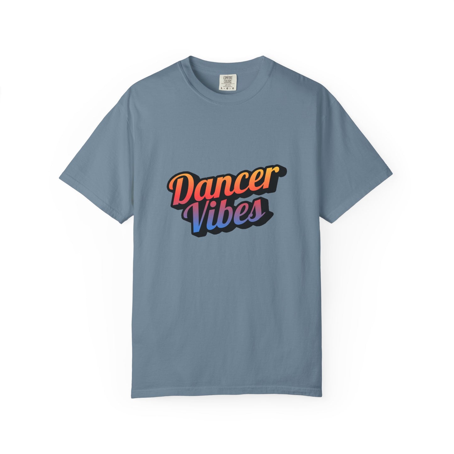 "Dancer Vibes" Unisex Garment-Dyed T-Shirt – Colorful Text-Based Graphic Tee – Trendy Dance Shirt for Performers & Creatives