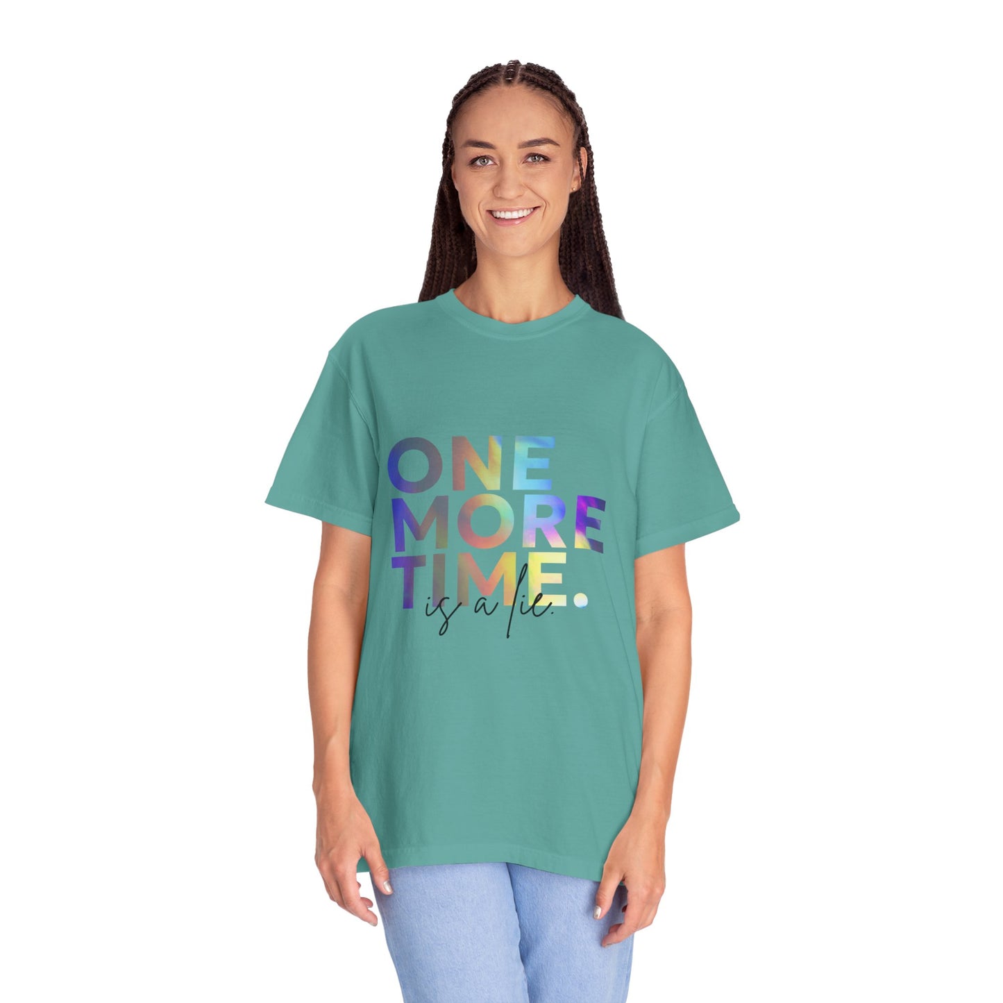 "One More Time is a Lie" Unisex Garment-Dyed T-Shirt – Funny Dance Quote Tee – Text-Based Graphic Shirt for Dancers