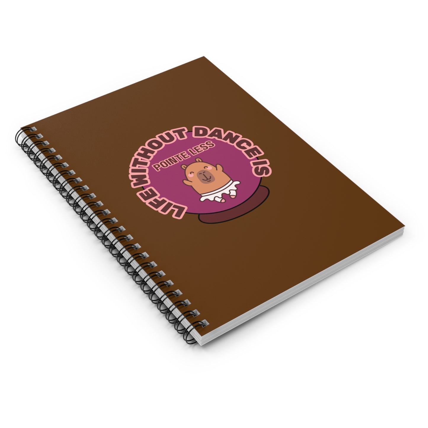"Life Without Dance Is Pointeless" Spiral Notebook – Funny Ballet Pun Journal with Cute Dancing Capybara Graphic for Dancers & Animal Lovers
