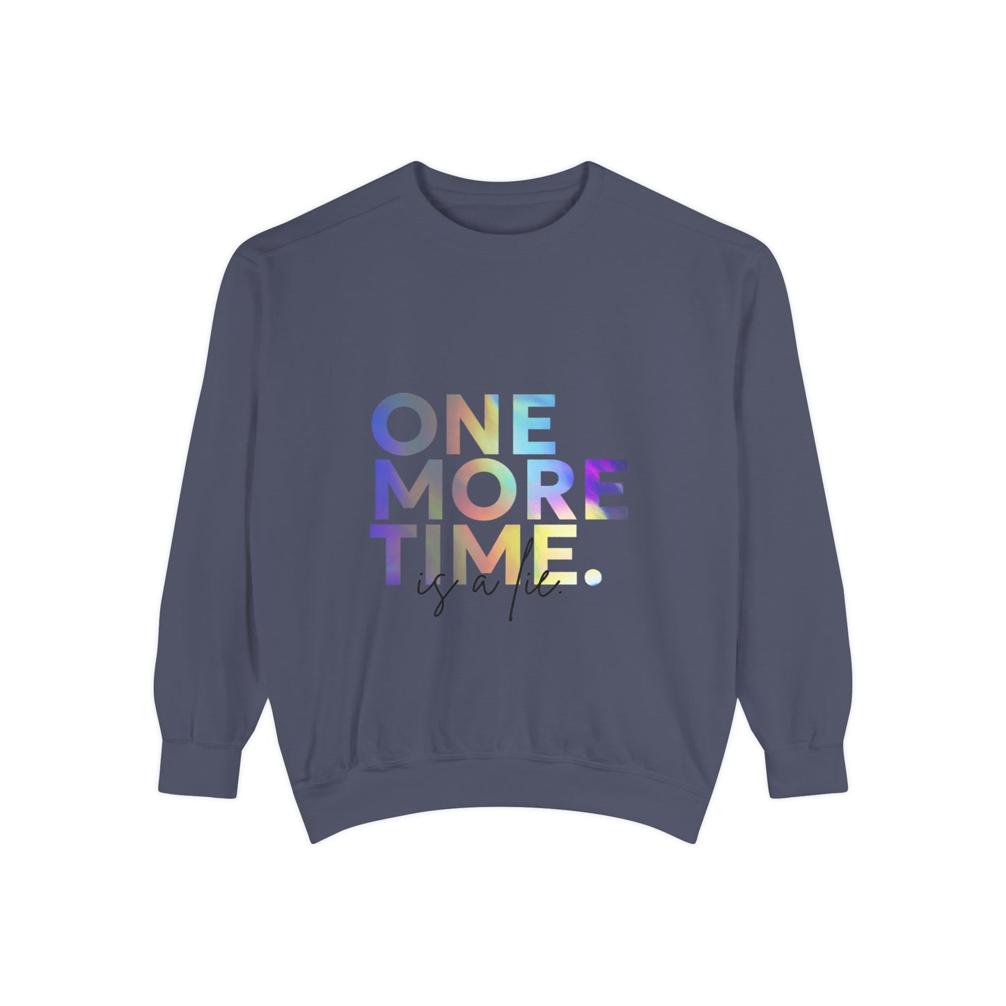"One More Time Is a Lie" Unisex Lightweight Crewneck Sweatshirt – Colorful Dance Teacher Quote Pullover for Dancers & Studio Life