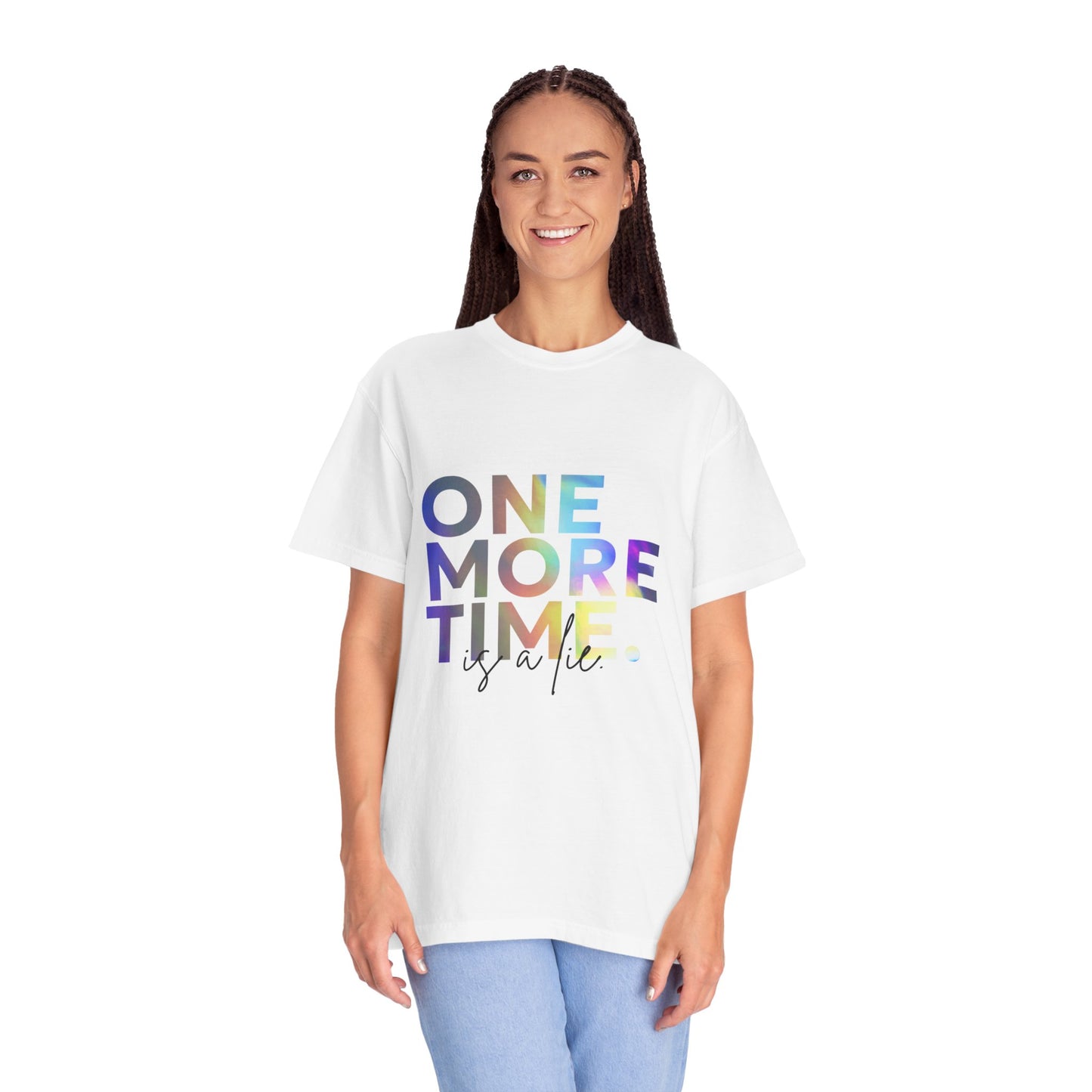 "One More Time is a Lie" Unisex Garment-Dyed T-Shirt – Funny Dance Quote Tee – Text-Based Graphic Shirt for Dancers