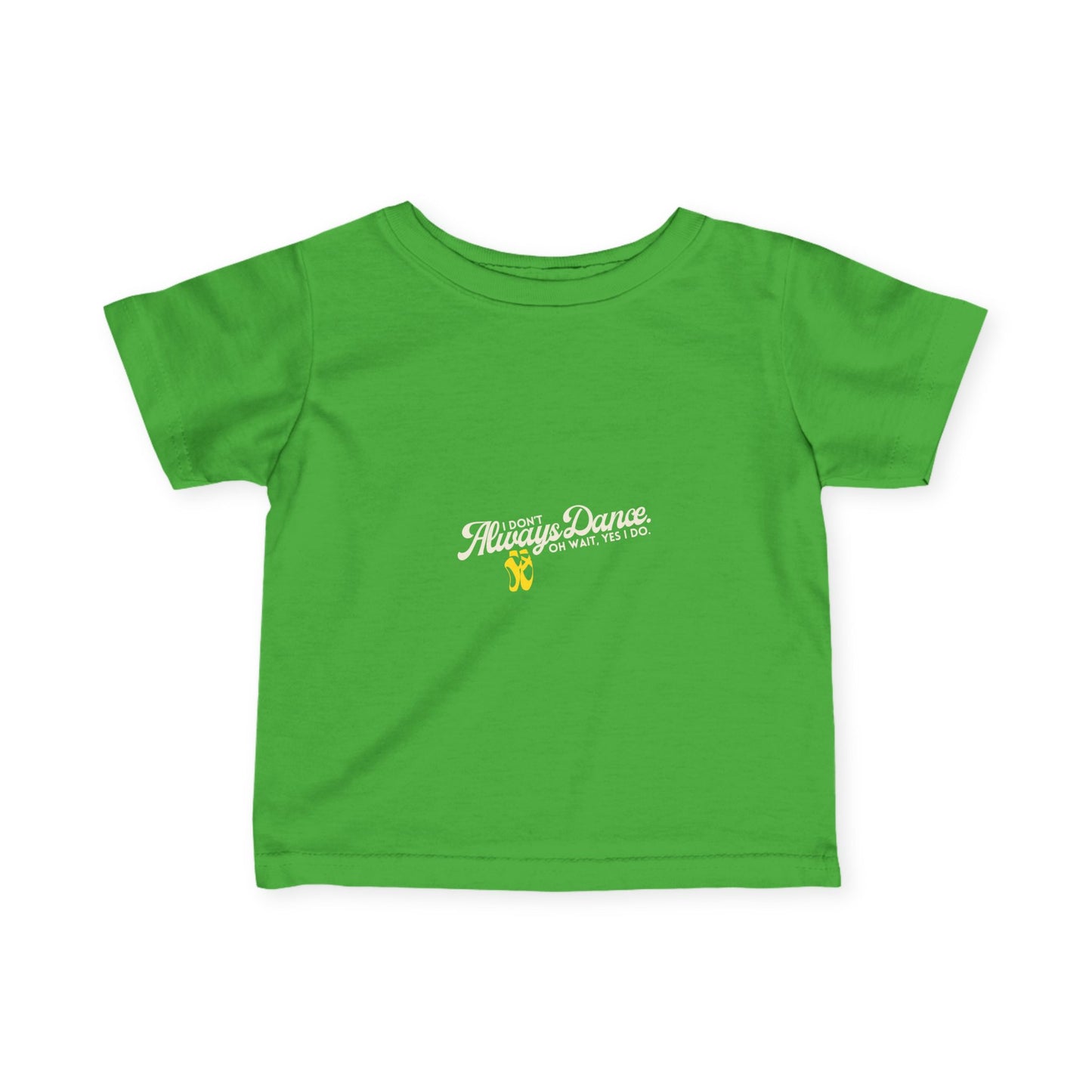 "I Don’t Always Dance… Oh Wait, Yes I Do" Infant Dance T-Shirt – Funny Bold Text Short Sleeve Tee for Babies