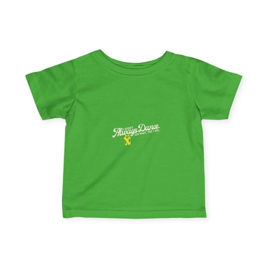 "I Don’t Always Dance… Oh Wait, Yes I Do" Infant Dance T-Shirt – Funny Bold Text Short Sleeve Tee for Babies