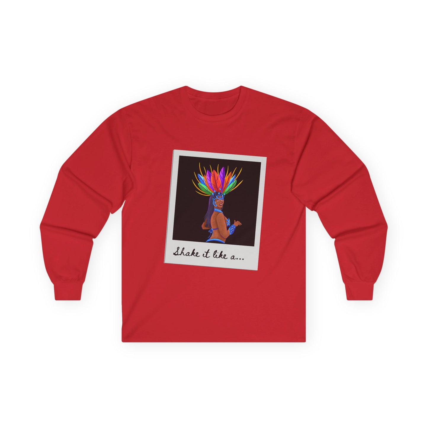 "Shake It Like a…” Unisex Long Sleeve Tee – Samba Dancer Graphic Shirt for Adults and Teens