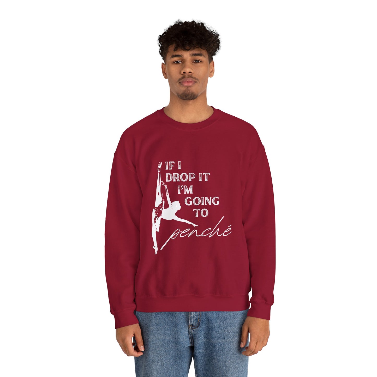 “If I Drop It, I’m Going to Penché” Dance Sweatshirt – Funny Ballet-Inspired Unisex Heavy Blend Crewneck with Optional Name or Studio Personalization