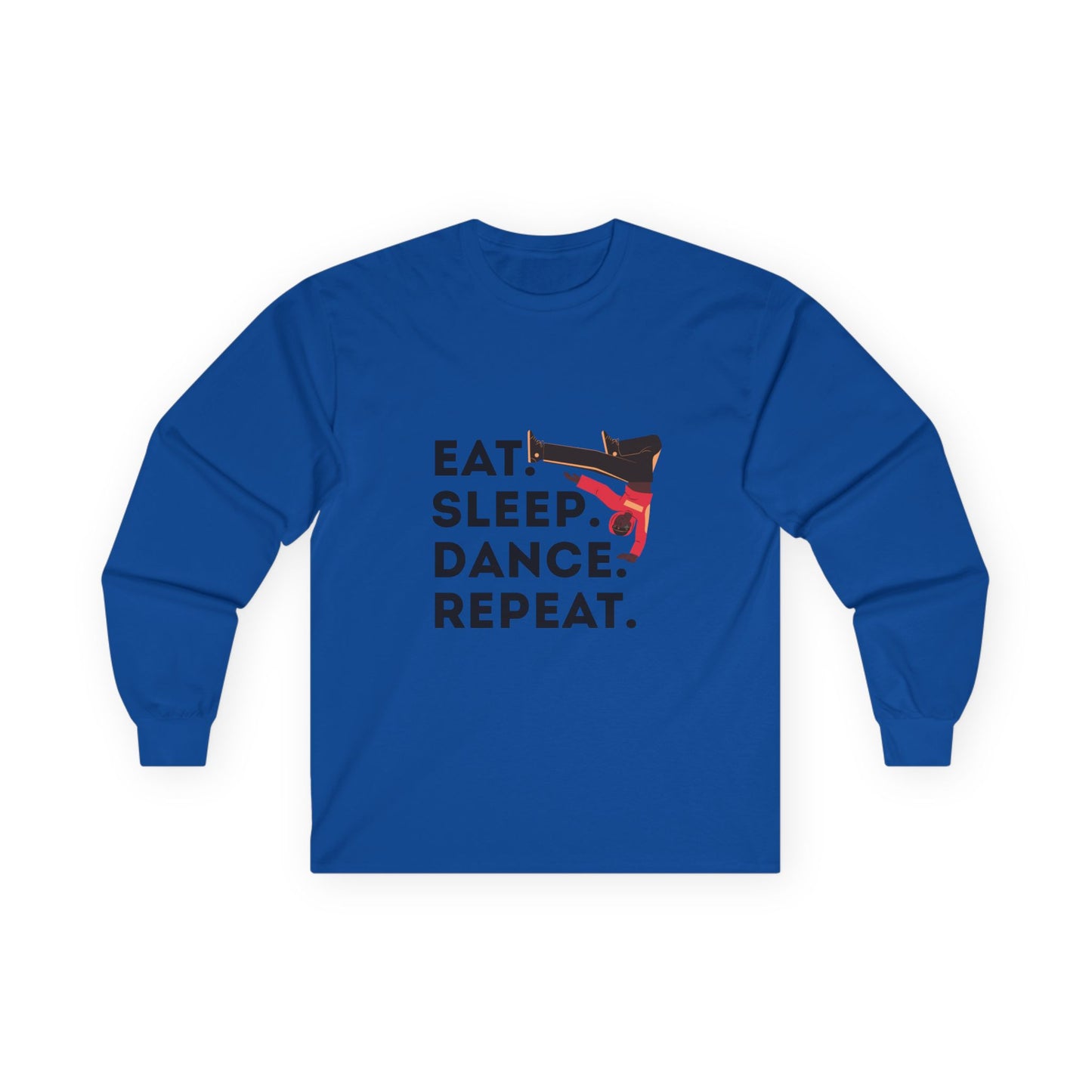 "Eat, Sleep, Dance, Repeat" Unisex Long Sleeve Tee – Bold B-Boy Dance Graphic Shirt for Hip-Hop Dancers & Street Style Lovers