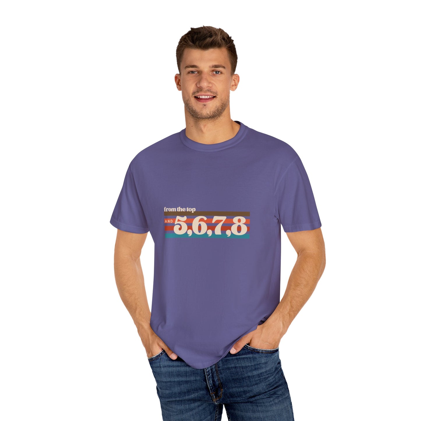 "From the Top and 5, 6, 7, 8" Unisex Garment-Dyed T-Shirt – Retro Dance Cue Graphic Tee – Choreography-Inspired Shirt for Dancers & Performers