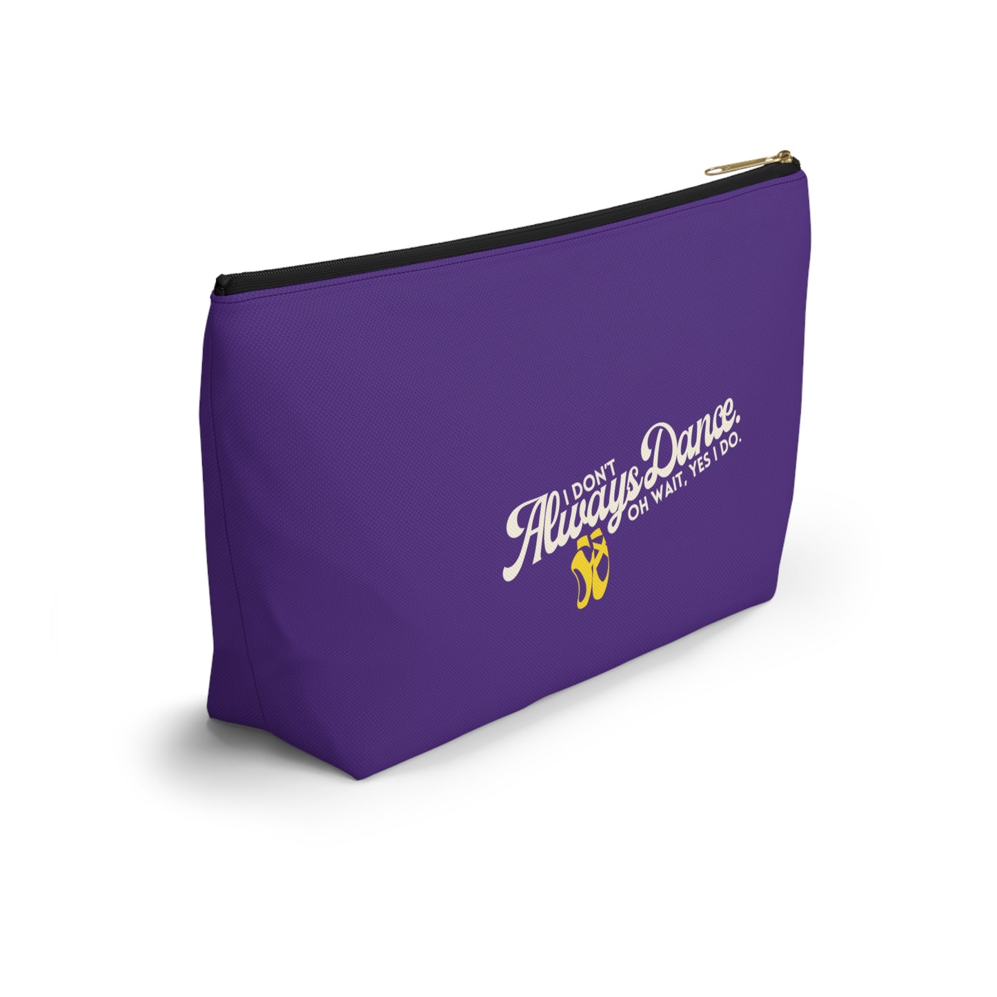"I Don’t Always Dance… Oh Wait, Yes I Do" Makeup Bag – Funny Text-Based Dancer Graphic – Dance-Themed Zipper Pouch for Cosmetics, Accessories & Gifts