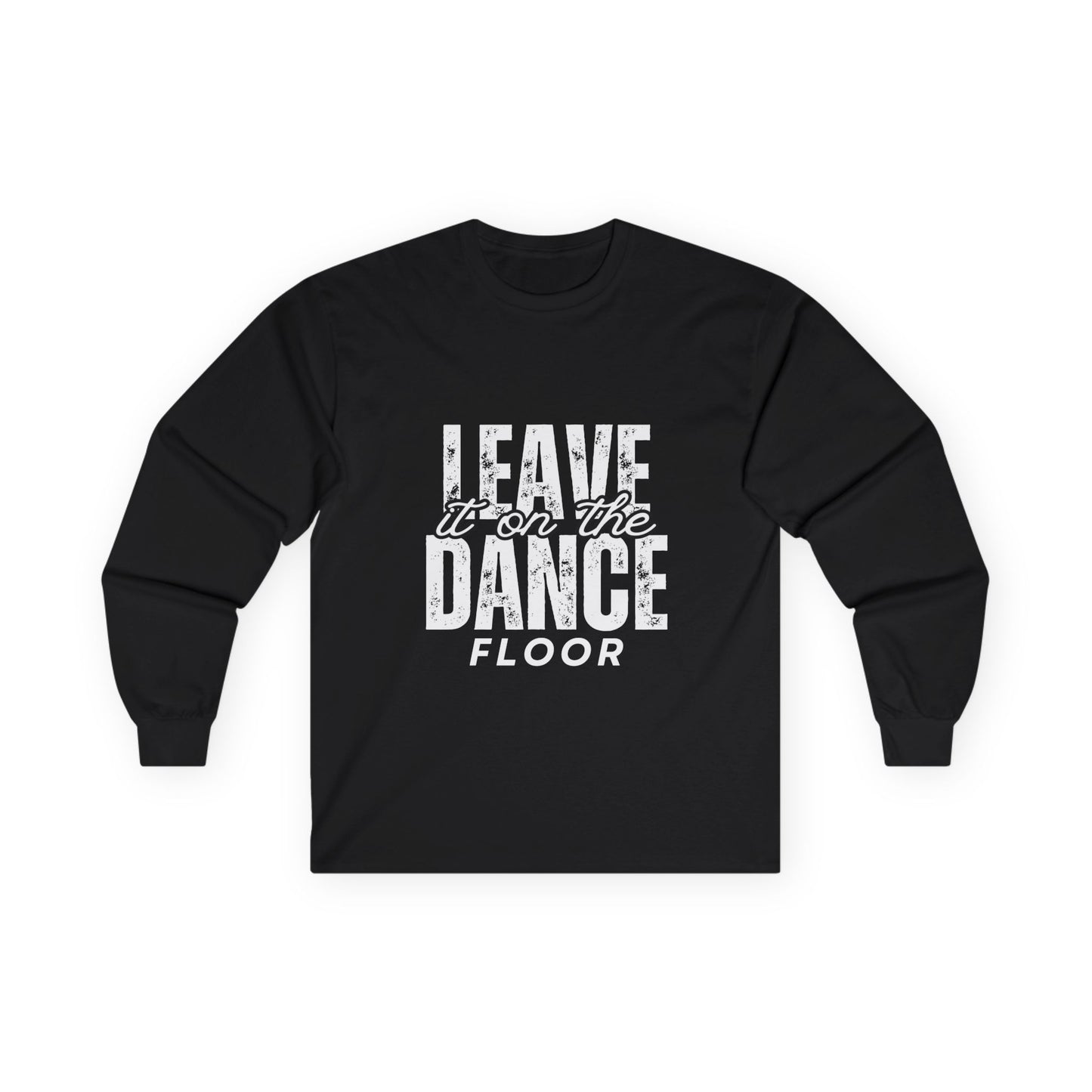 "Leave It On the Dance Floor" Streetwear Dance Graphic – Unisex Long Sleeve Tee